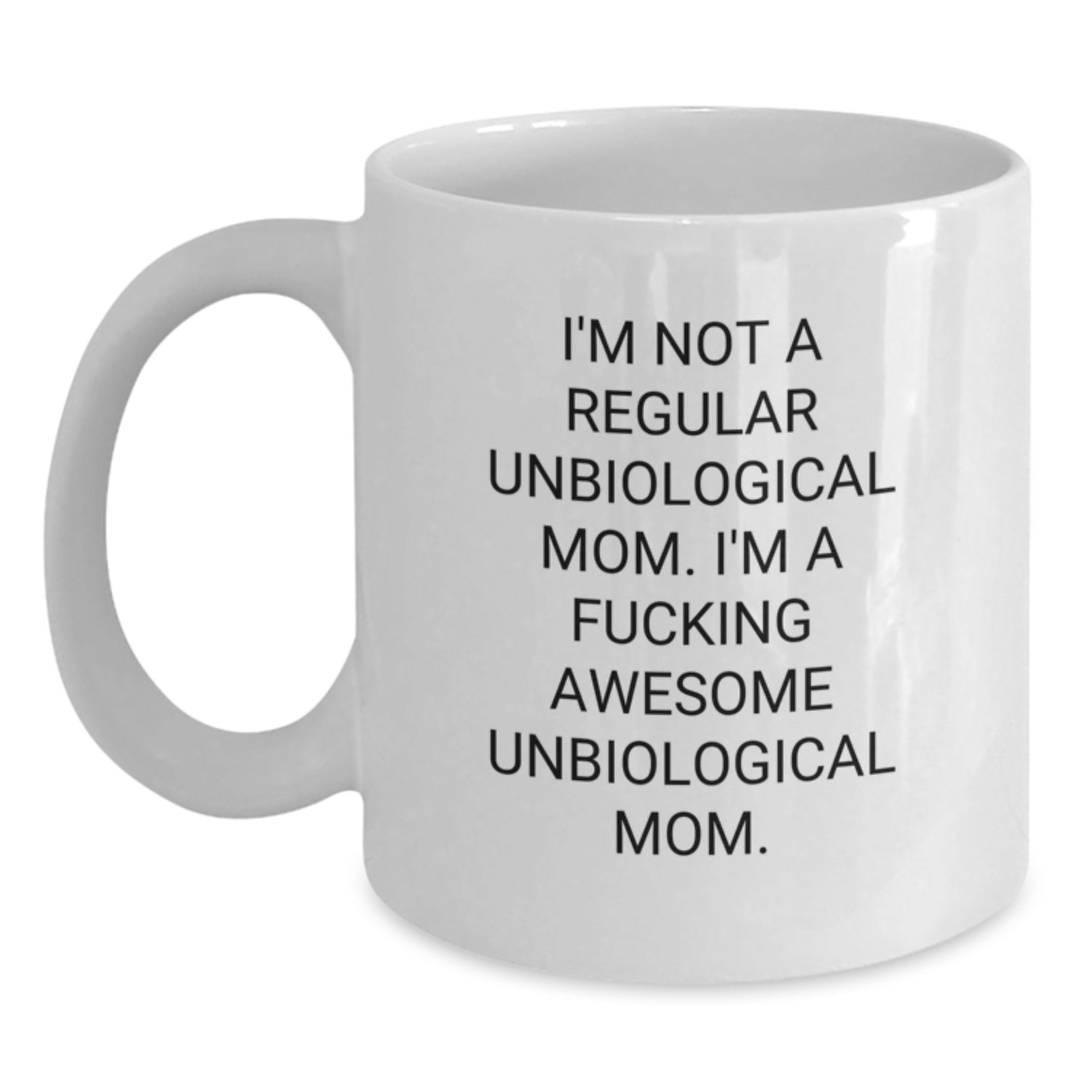 Unbiological Mom Gifts, Funny White Coffee Mug, Gifts from Friends for Awesome Unbiological Mom, Birthday Unbiological Mom Unbiological Mom Quotes, White Coffee Mug Unbiological Mom - Main