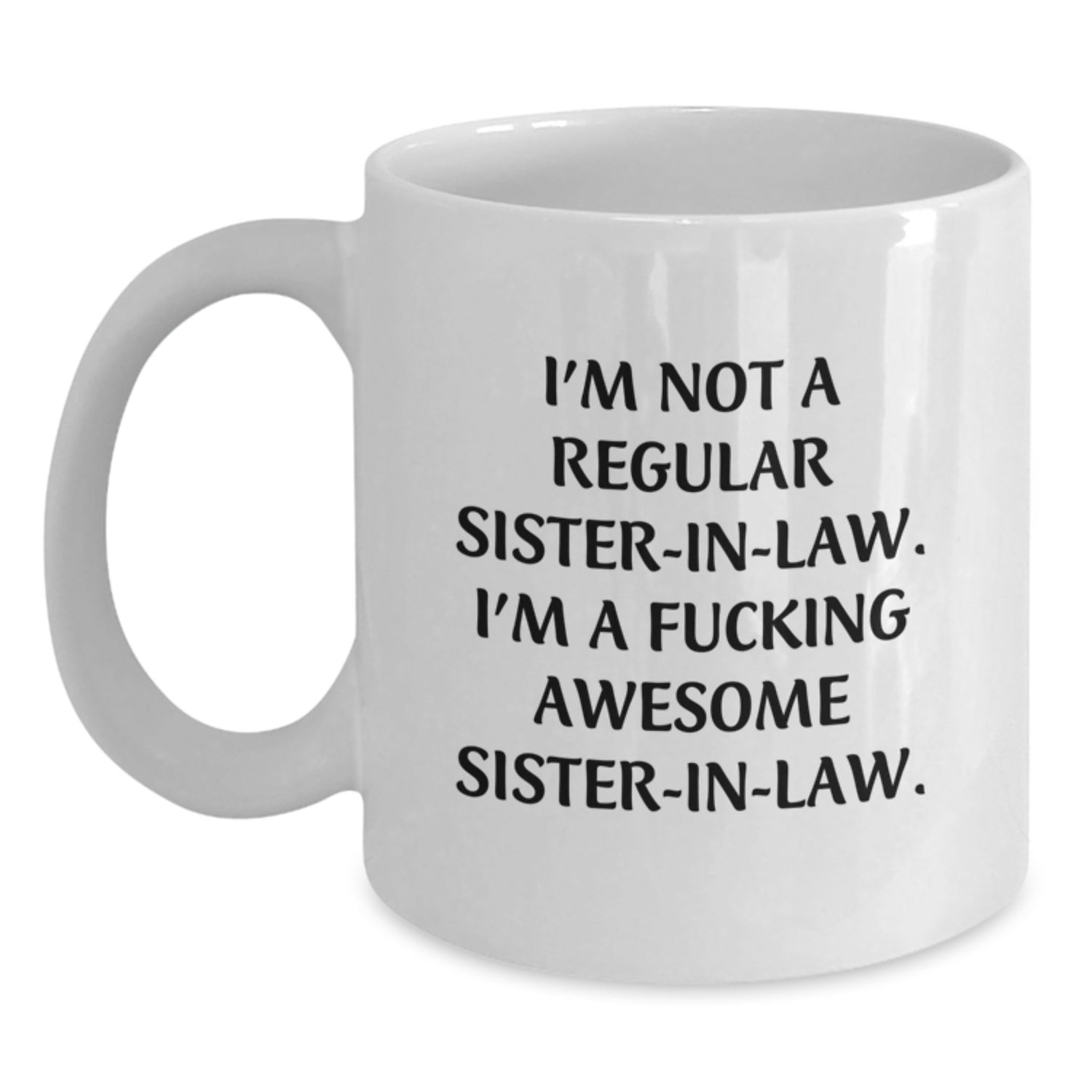 Funny Sister-in-law Gifts, I'm Not A F--king Awesome Sister-in-law, White Coffee Mug for Graduation, Gifts from Family to Sister-in-law, Sister-in-law Unique Gifts - Main