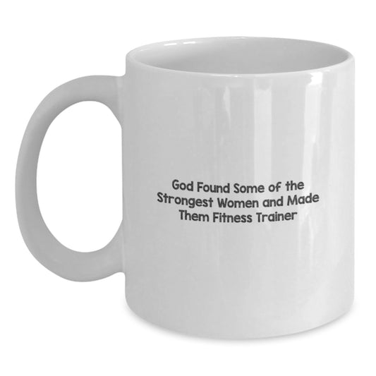 Funny Fitness Trainer Quote Mug, Gifts from Women, Gifts for Fitness Trainers on Birthday - White Ceramic Coffee Mug, 11oz or 15oz Capacity, Microwave and Dishwasher Safe - Main