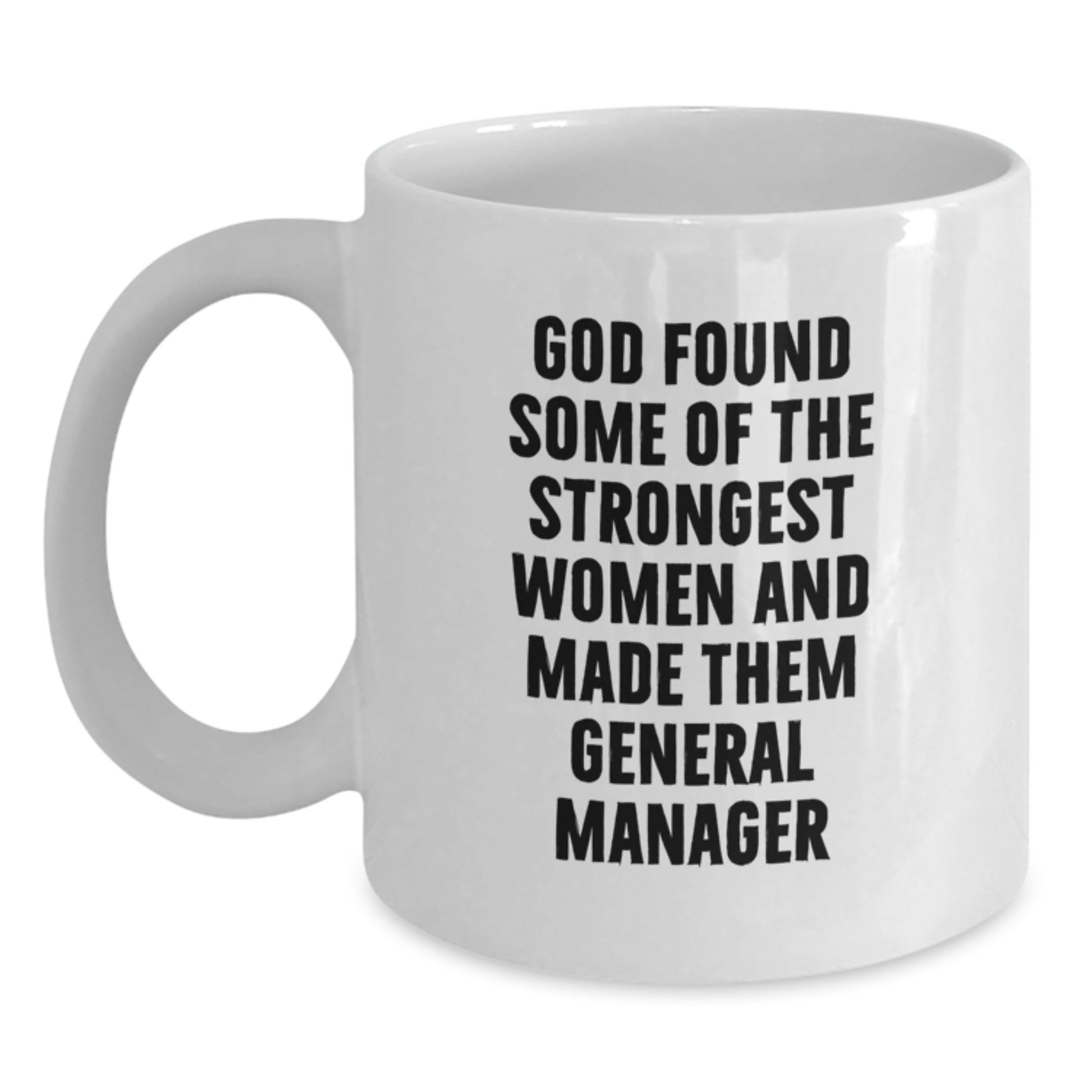 Funny General Manager Gifts from Women, God Made Them Strongest, White Coffee Mug for Graduation, Great for Men or Women, Unique Gift Idea - Main
