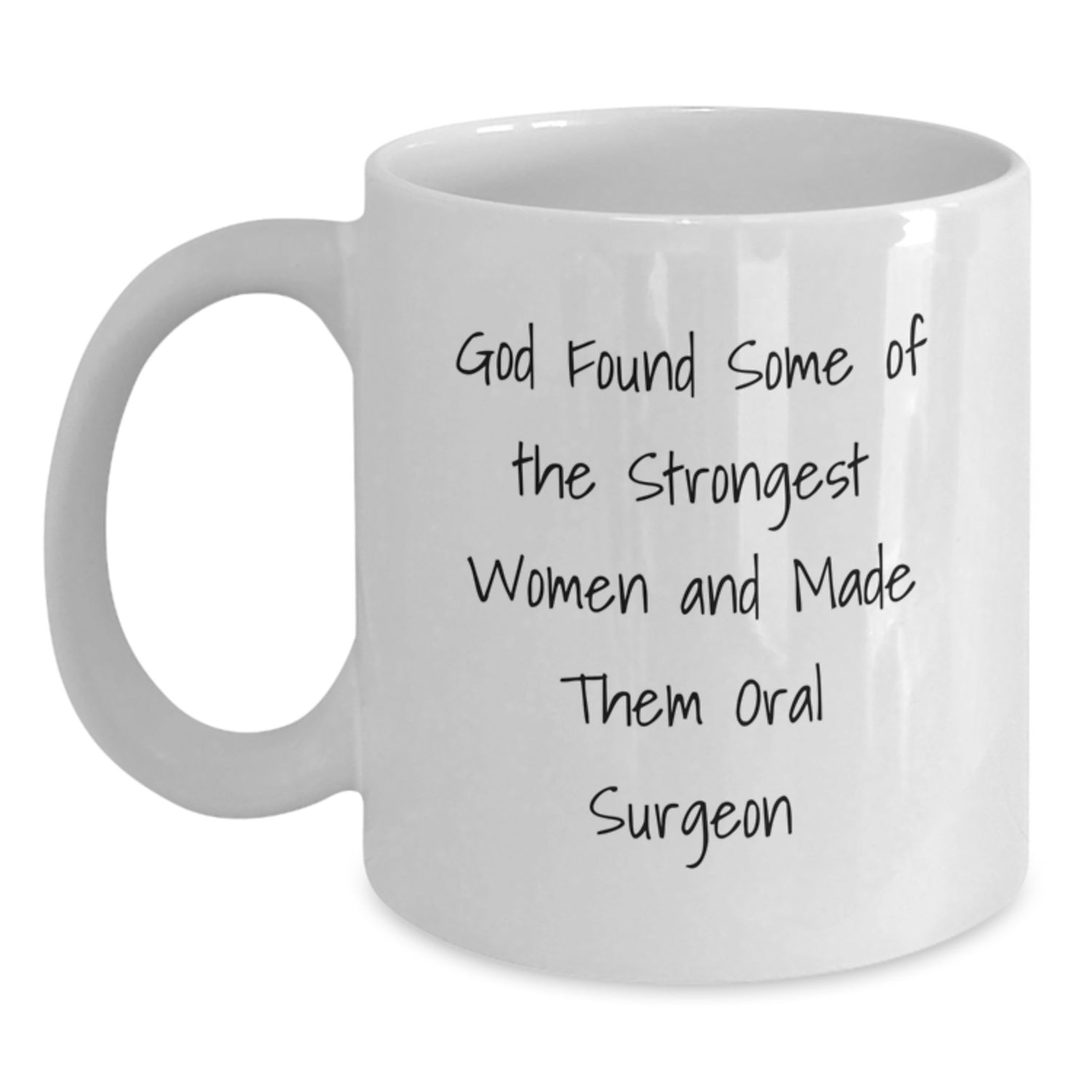 Funny Oral Surgeon Gifts for Her by God, Unique White Coffee Mug for Graduation from Friends, Coworkers, Family, 'God Found Some Of The Strongest Women And Made Them Oral Surgeon' - Main
