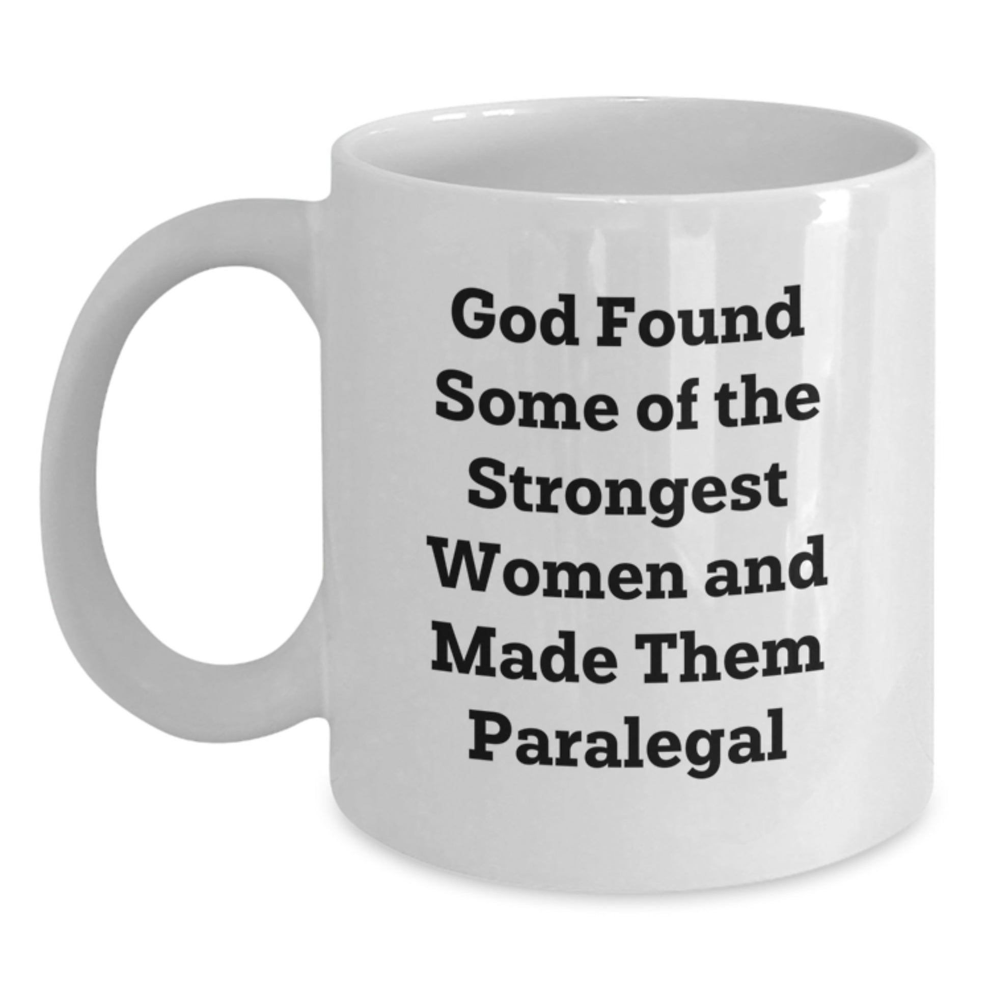 Funny Paralegal Quotes White Coffee Mug, Gifts from Friends, Family, and Coworkers for Paralegal Graduation, 11oz or 15oz Capacity, Ceramic, Microwave and Dishwasher Safe - Main