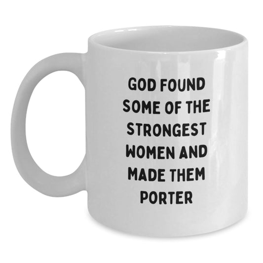 Funny Porter Gifts for Women - White Coffee Mug, Inspirational Quote, Gifts from Women, Gifts for Porter Graduation Unique Gifts - Main