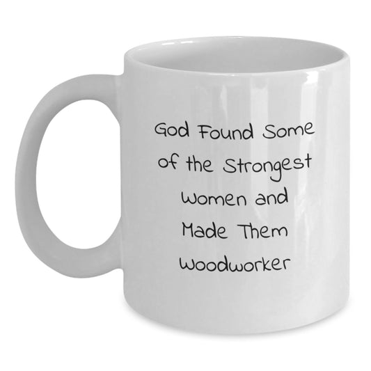 Funny Woodworker Gifts, Inspirational Quote White Coffee Mug, Gifts from Friends and Family for Woodworker Graduation, Unique Woodworker Gifts for Women - Main