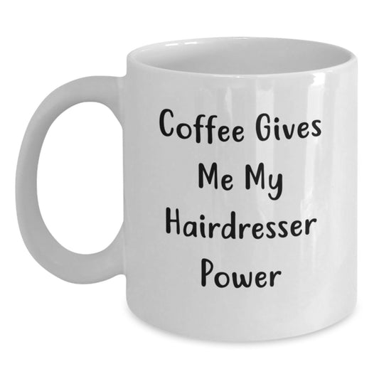 Coffee Gives Hairdresser Power Funny Hairdresser Gifts for Birthday from Friends - Main