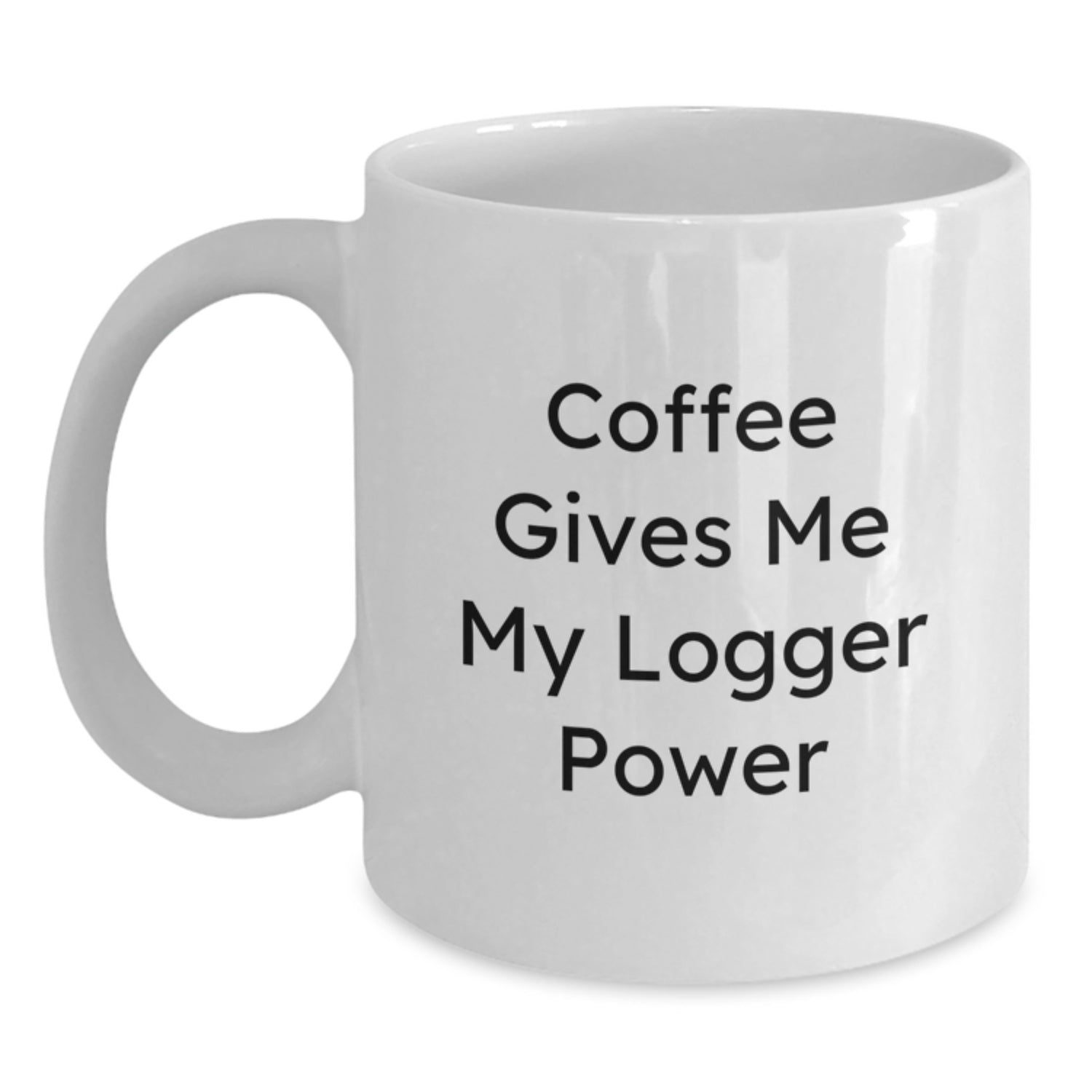 Funny Logger Gifts, White Coffee Mug, Birthday Unique Presents from Friends, Gifts for Logger - Main