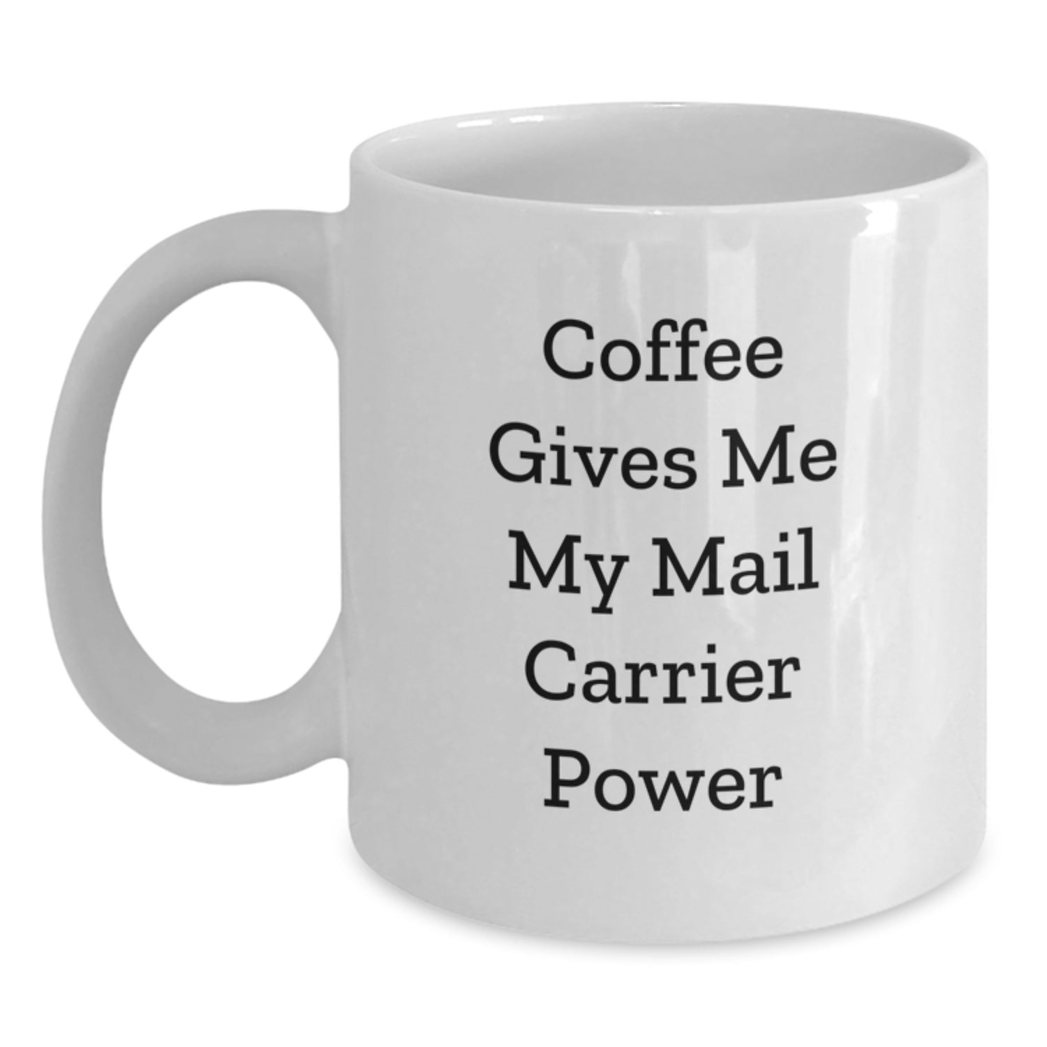 Funny Mail Carrier Gifts from Friends for Graduation Unique White Coffee Mug - Main