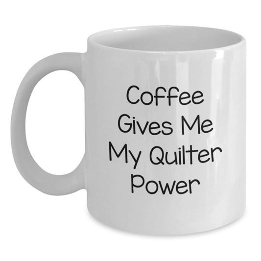 Quilter Gifts, Funny Coffee Mug for Quilter, 'Coffee Gives Me My Quilter Power' Graduation Unique Gifts for Quilter from Friends - Main