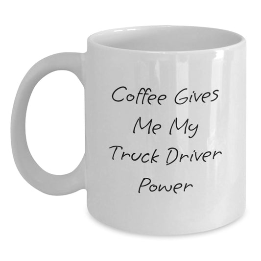 Truck Driver Gifts from Friends, Unique White Coffee Mug for Graduation, 'Coffee Gives Me My Truck Driver Power' Funny Quote - Main