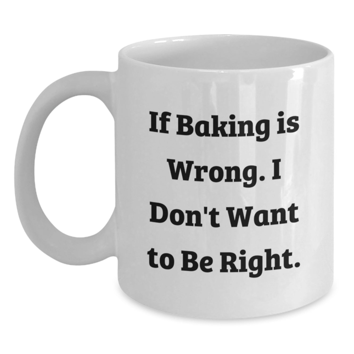 Funny Baking Quote White Coffee Mug Gifts for Friends from Family Graduation Unique Treats - Main