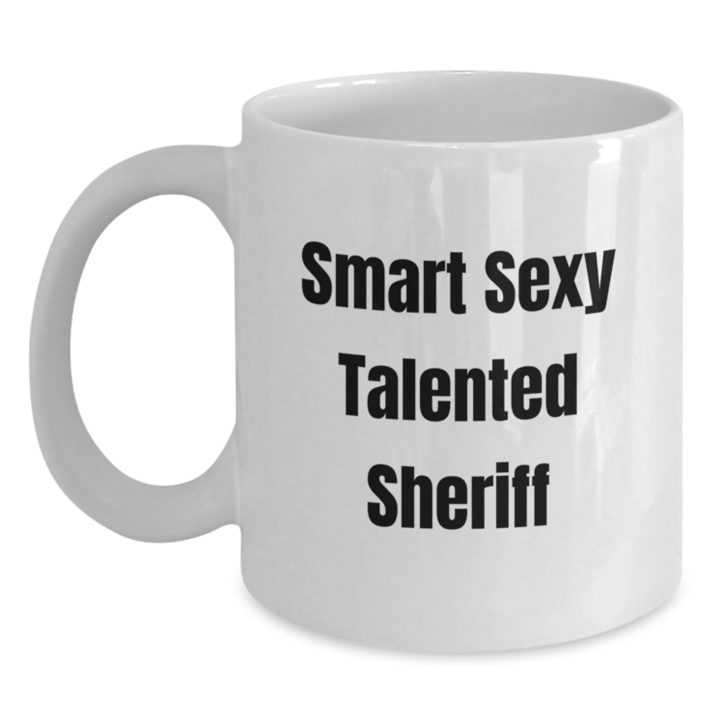 Funny Sheriff White Coffee Mug Gifts from Friends for Graduation - Smart Sexy Talented Sheriff Quote - Main