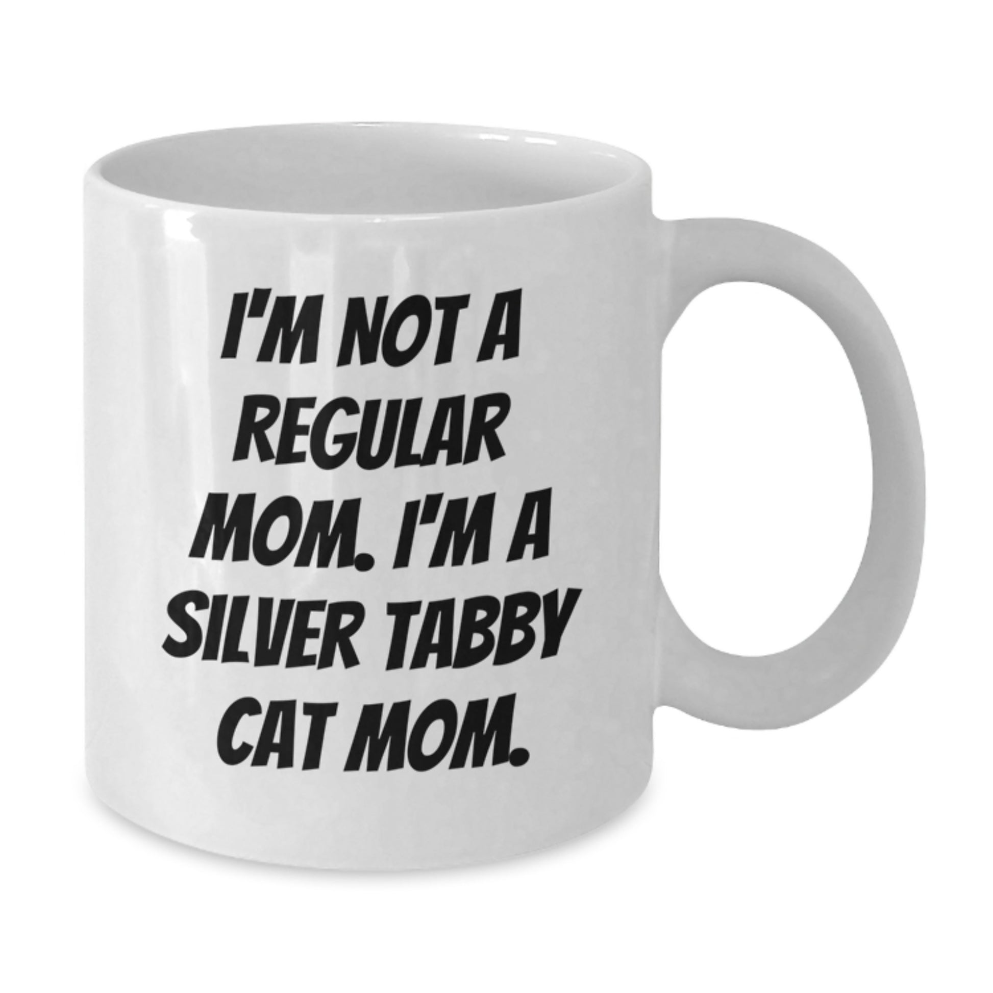 Funny Silver Tabby Cat Mom Quotes White Coffee Mugs Gifts from Mom to Silver Tabby Cat Lovers, Perfect for Graduation Unique Gifts - Additional