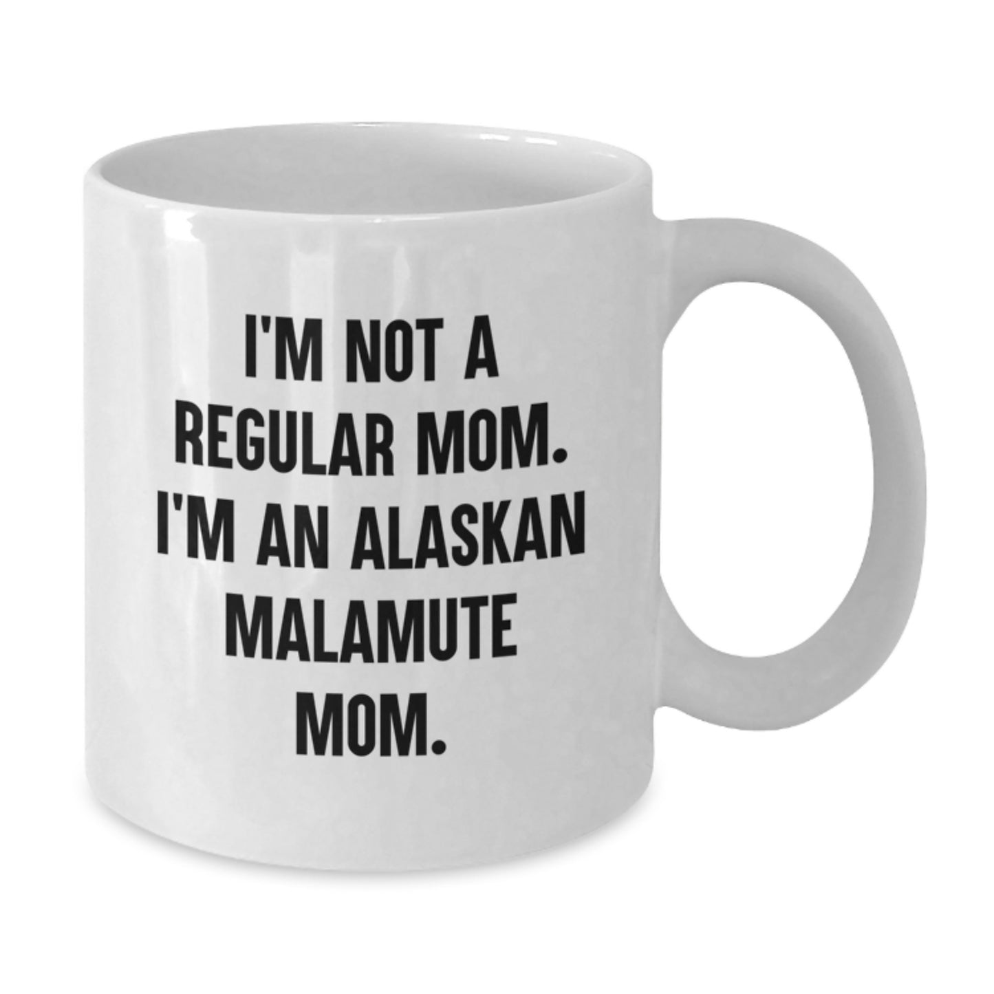 Funny Alaskan Malamute Dog Mom Gifts for Graduation - 'I'm Not A Regular Mom. I'm An Alaskan Malamute Mom.' White Coffee Mug for Women, Men, Friends, Family - Additional