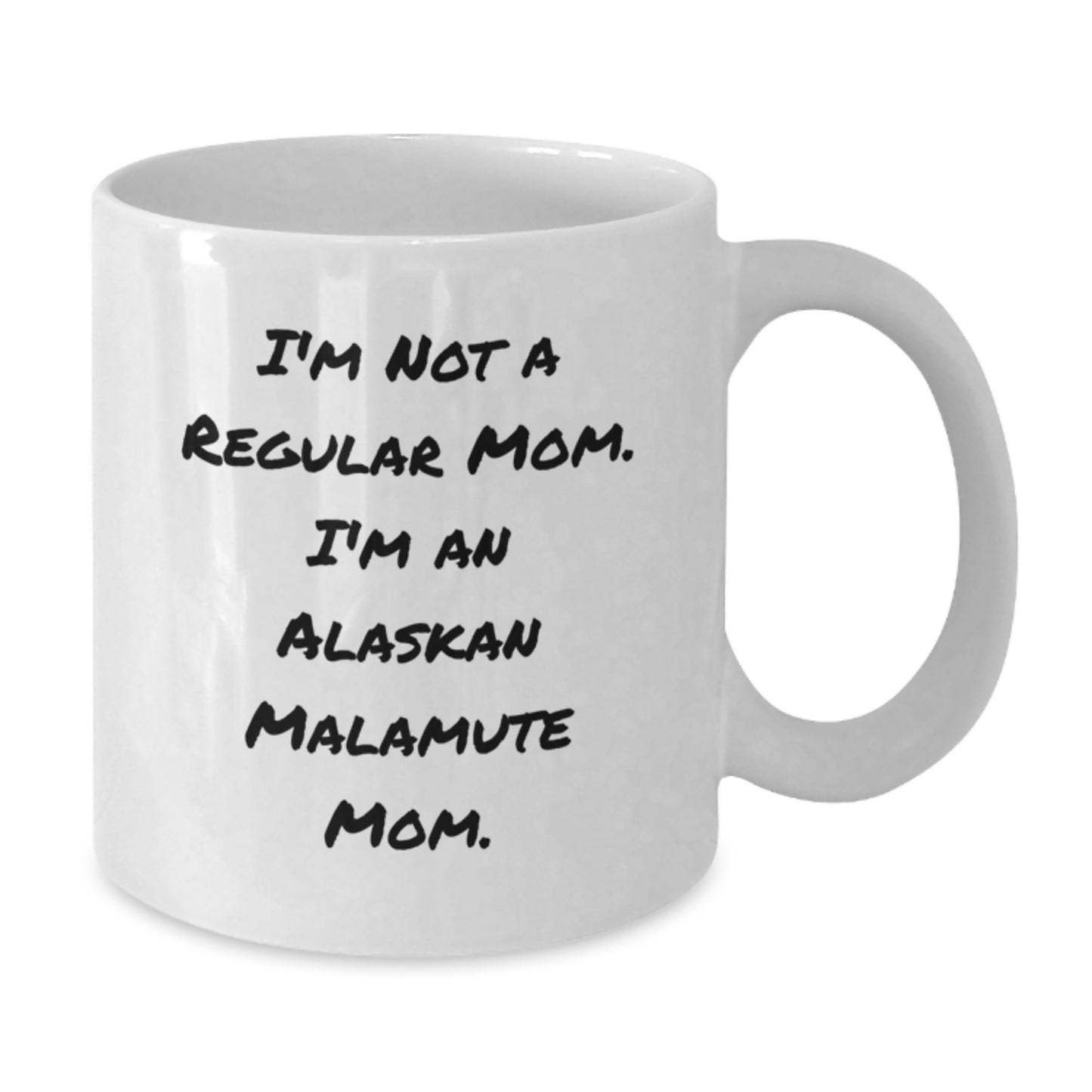 Alaskan Malamute Dog Mom Funny Mugs Gifts from Family for Graduation, Unique White Coffee Mug for Alaskan Malamute Dog Lovers, I'm Not A Regular Mom. I'm An Alaskan Malamute Mom. - Additional