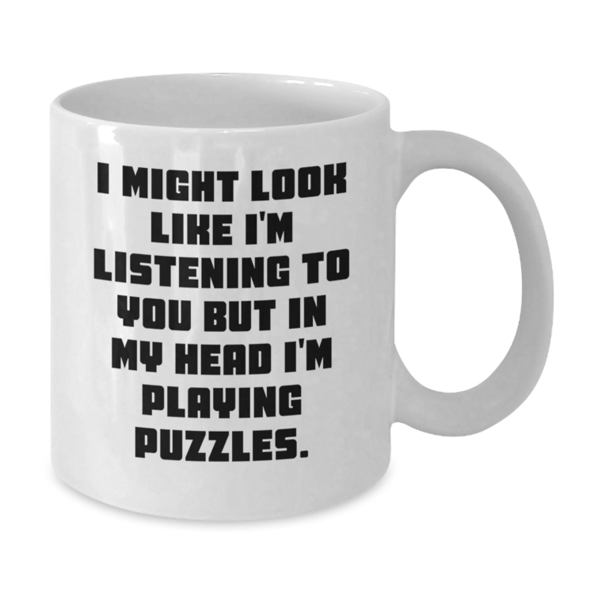 Puzzles Enthusiasts' Funny Birthday Unique Gifts from Friends, 'I Might Look Like I'm Listening To You But In My Head I'm Playing Puzzles.' White Coffee Mug for Puzzles Lovers - Additional