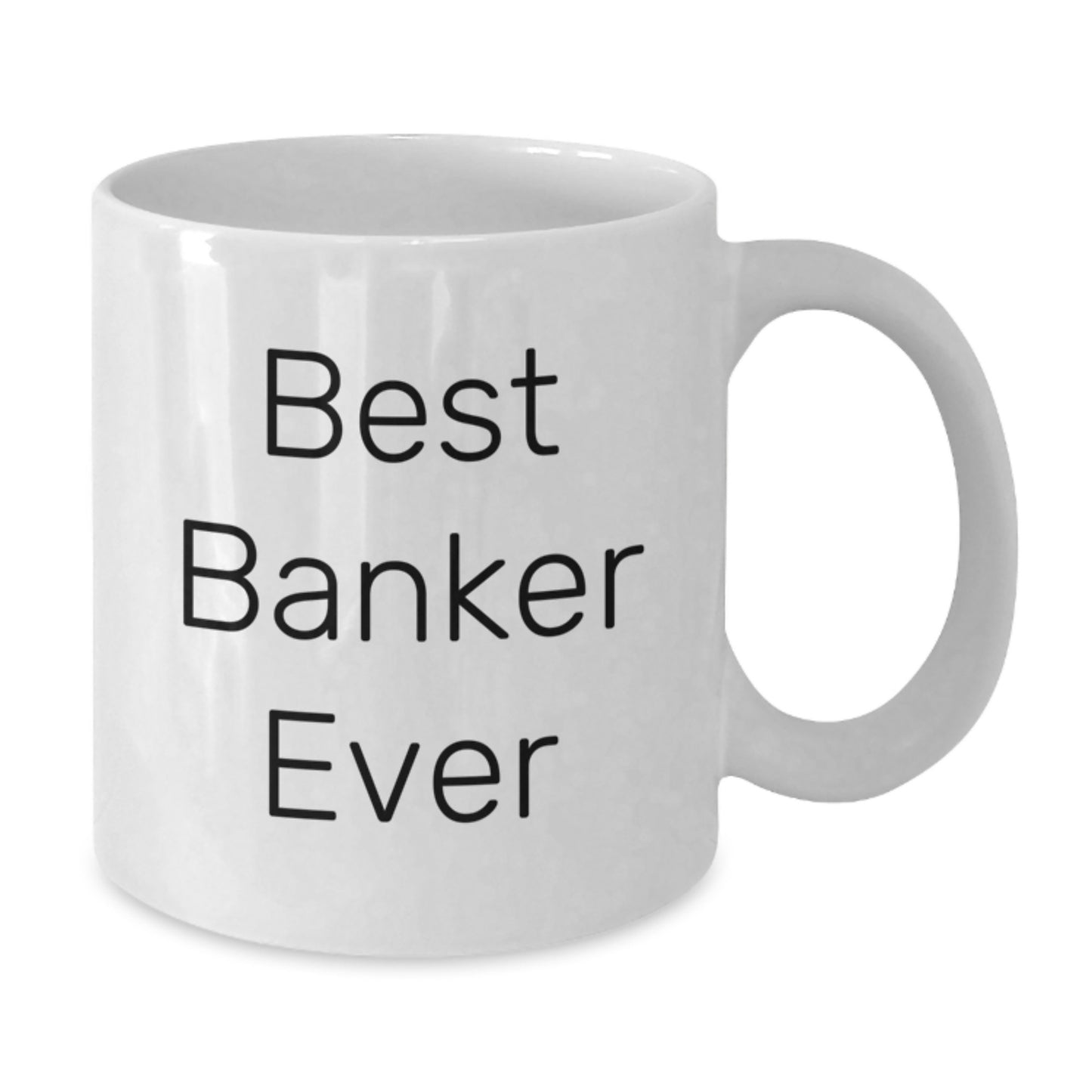 Funny Banker Quotes White Coffee Mug Gifts from Friends for Banker, Best Banker Ever Birthday Unique Gifts - Additional