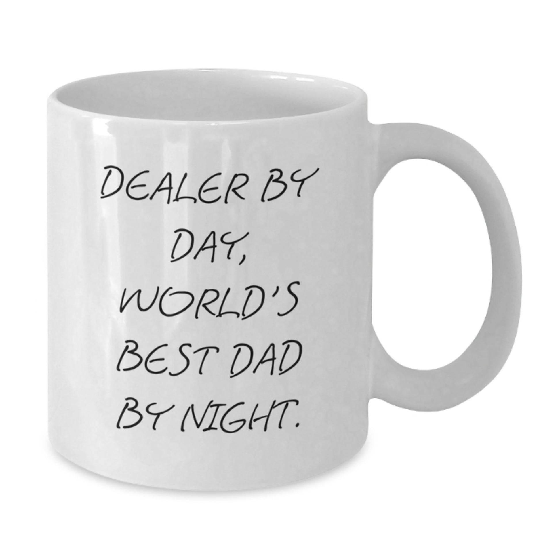 Dealer by Day, World's Best Dad by Night Funny White Coffee Mug, Gifts from Mom or Family for Birthday, 11oz or 15oz Capacity, Ceramic Material - Additional