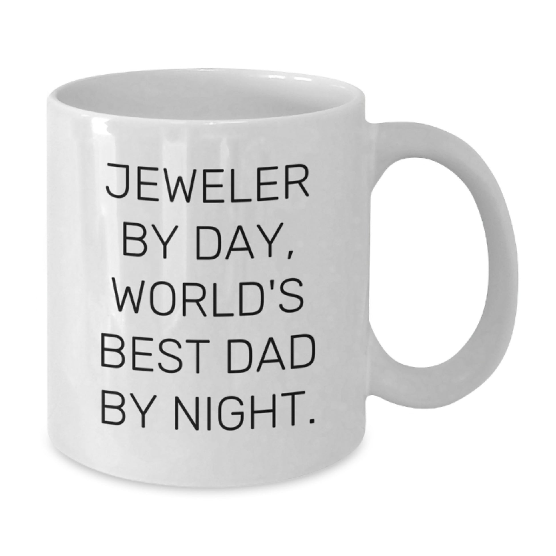 Funny Jeweler Gifts from Dad to World's Best Jeweler By Day, White Coffee Mug for Birthday - Additional