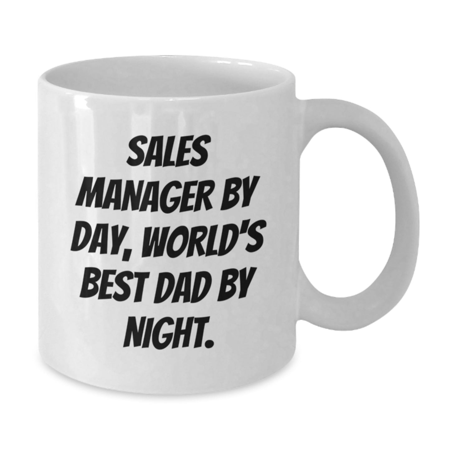 Funny Sales Manager Gifts By Day, World's Best Dad By Night. Gifts from Family to Sales Manager, 11oz or 15oz White Coffee Mug for Birthday - Additional