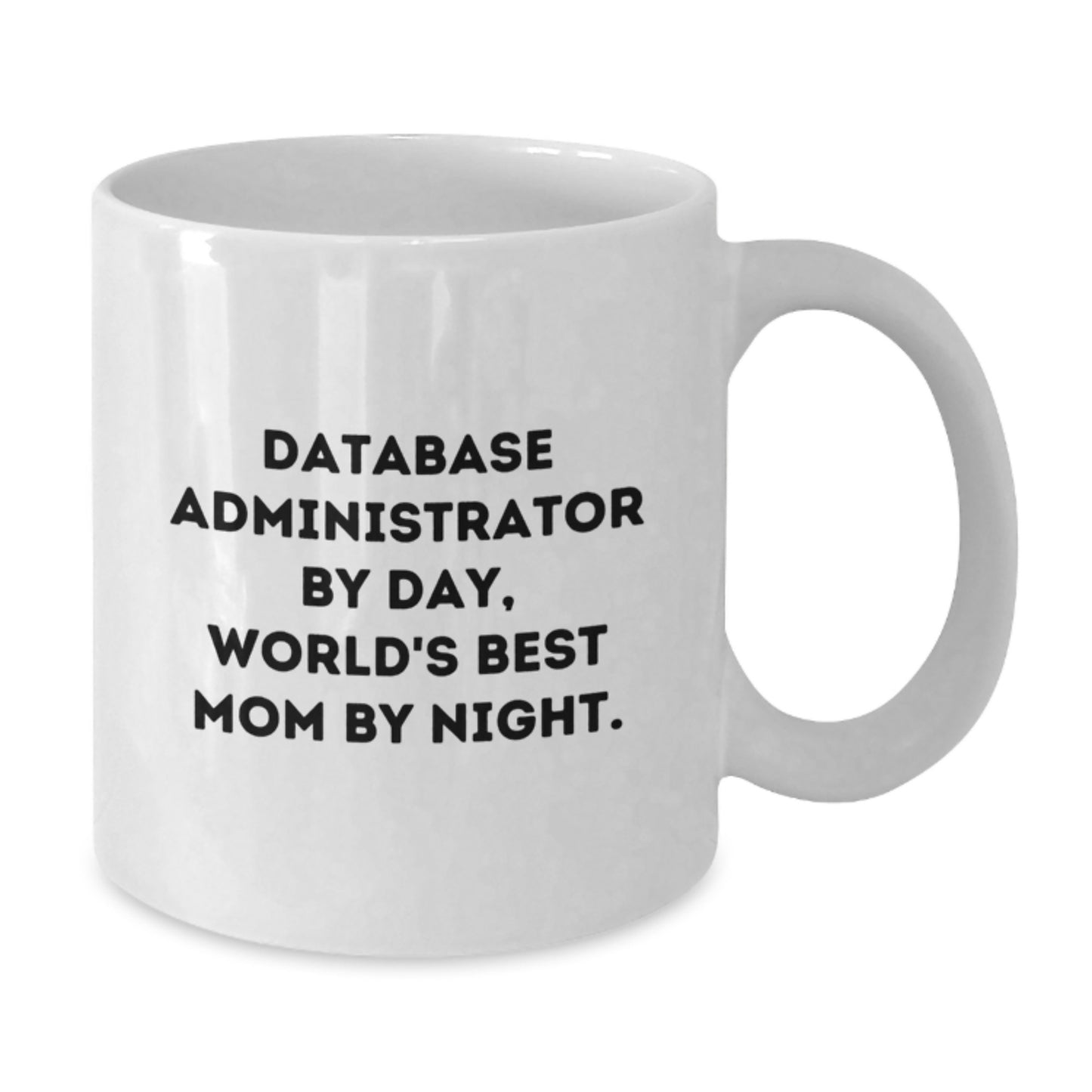 Funny Database Administrator Gifts by Day, World's Best Mom by Night - White Coffee Mug for Birthday - Additional
