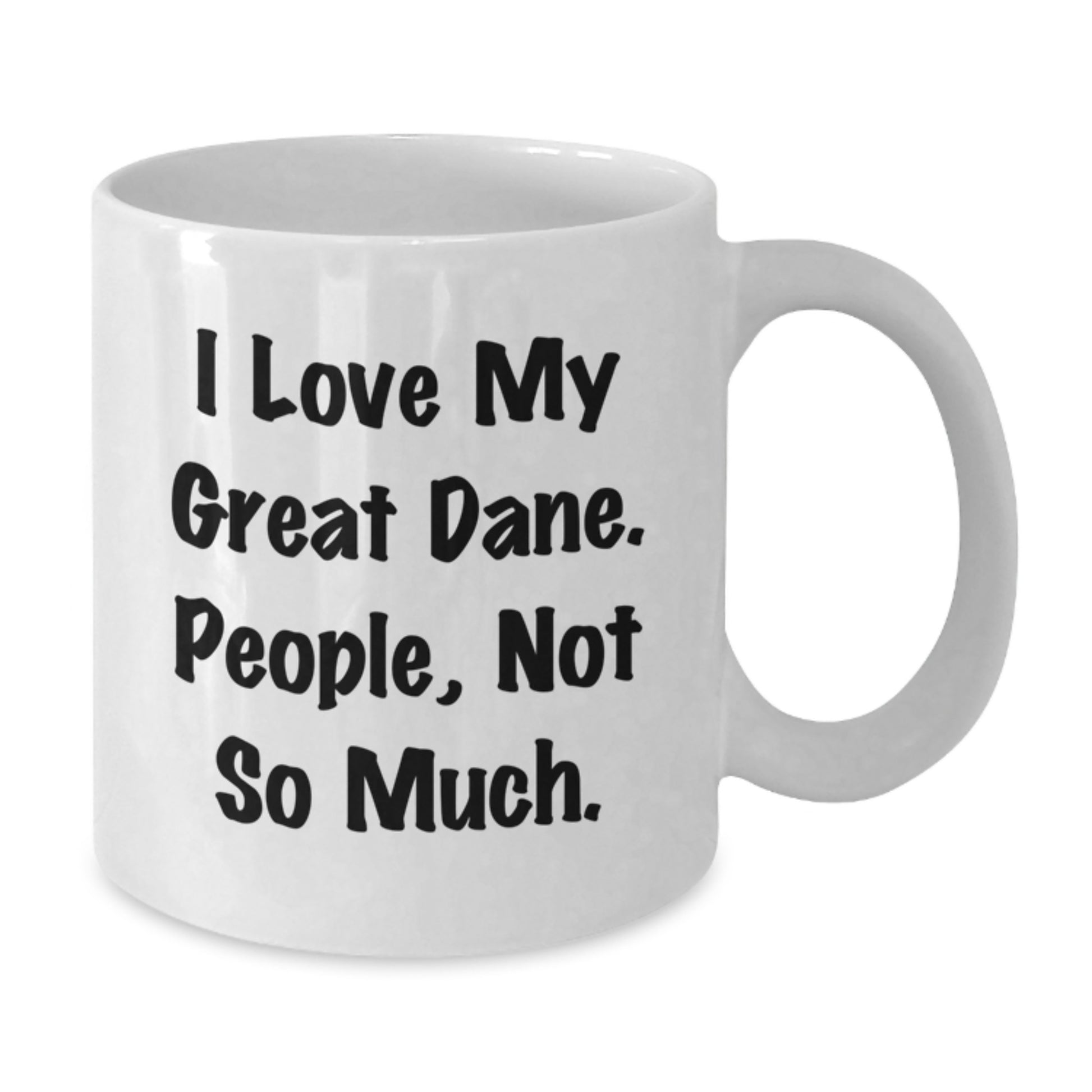 Great Dane Dog Lovers Funny White Coffee Mug Gifts from Family to Friends, 'I Love My Great Dane. People, Not So Much.' White Ceramic Mug for Graduation - Additional