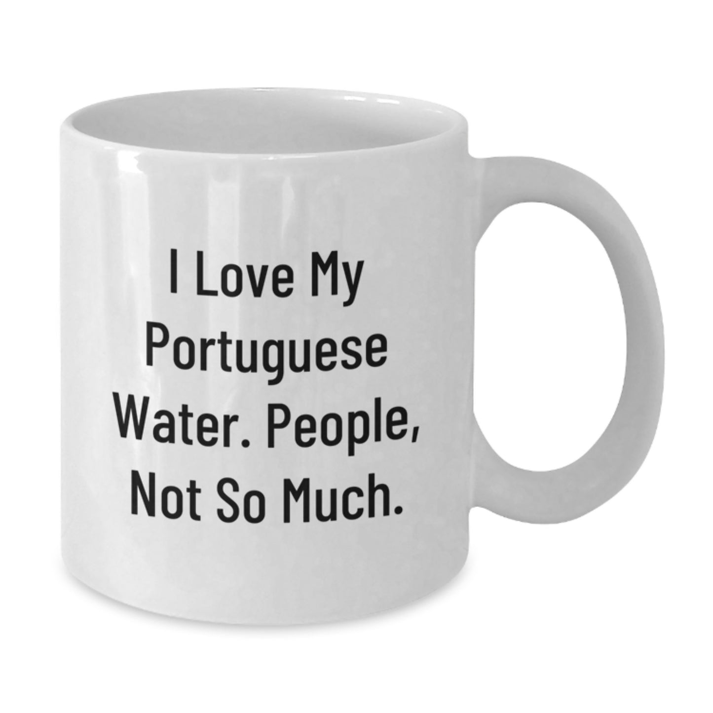 Funny Portuguese Water Dog Gifts, I Love My Portuguese Water. People, Not So Much. White Coffee Mug for Graduation, Gifts from Family to Portuguese Water Dog Lovers - Additional