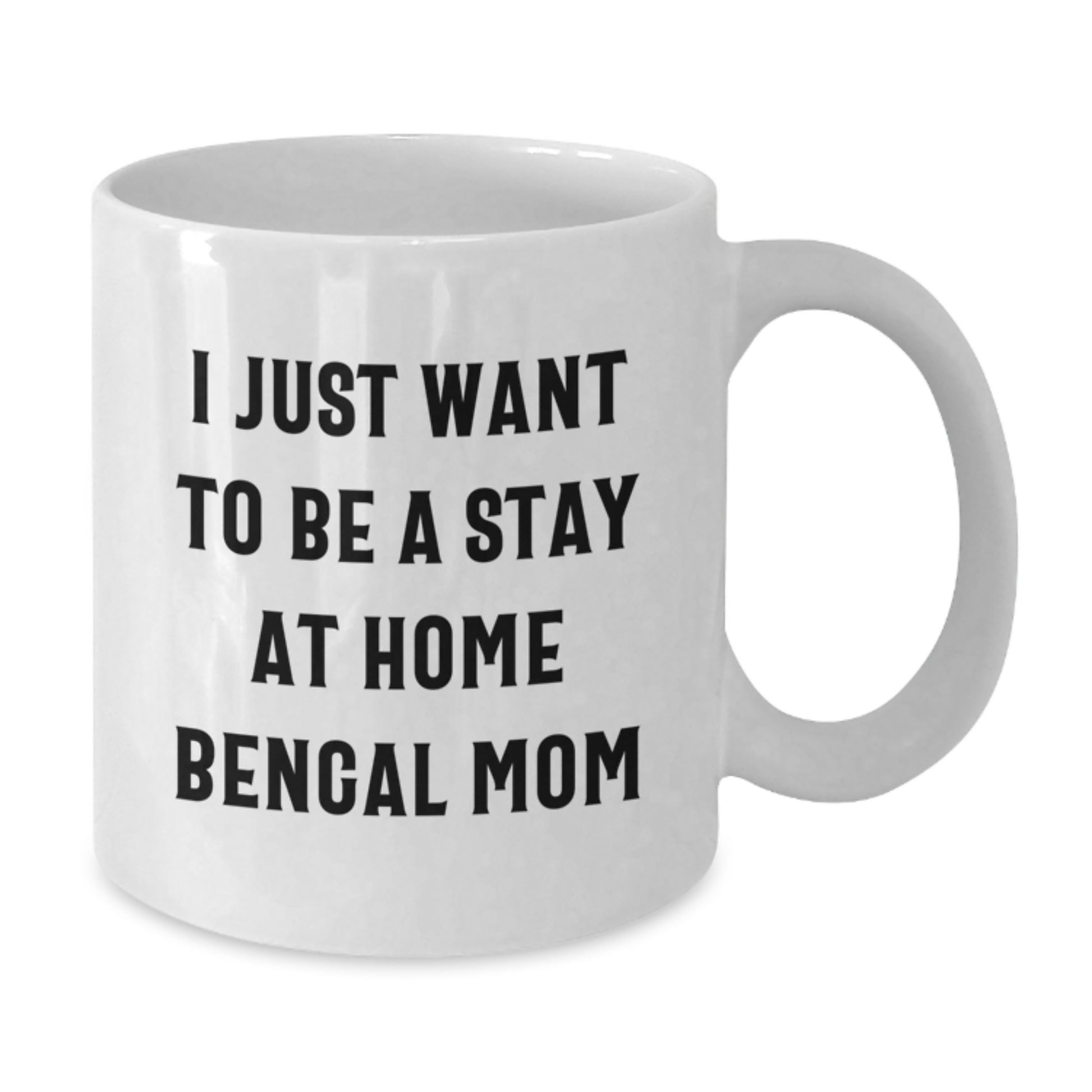 Bengal Cat Lovers Gifts, Funny White Coffee Mug for Stay At Home Bengal Mom, Unique Graduation Gift from Family to Friends, 11oz or 15oz Ceramic Mug - Additional