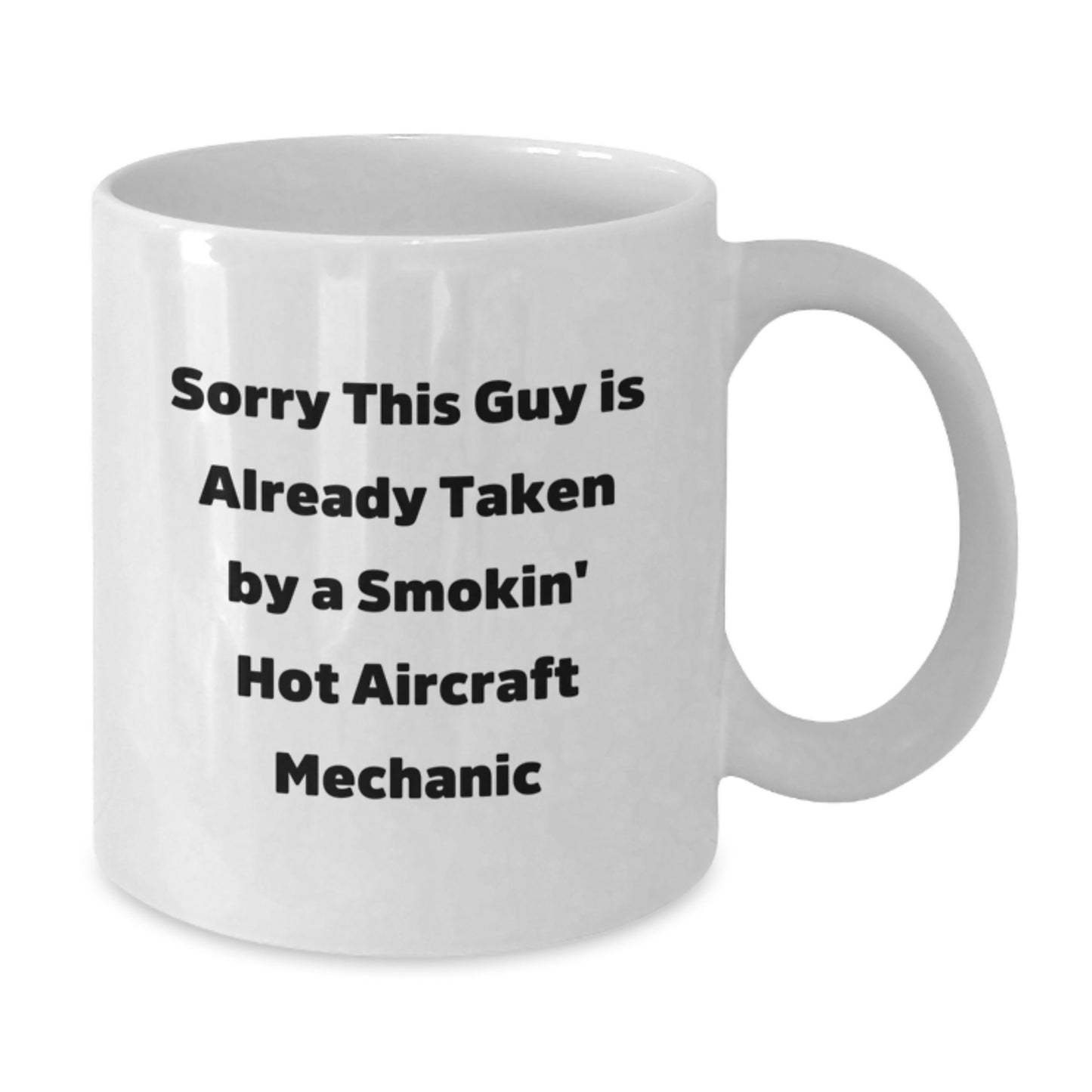 Aircraft Mechanic Gift Funny White Coffee Mug, Sorry This Guy Is Already Taken, Unique Birthday Unique Gifts from Friends to Aircraft Mechanic - Additional