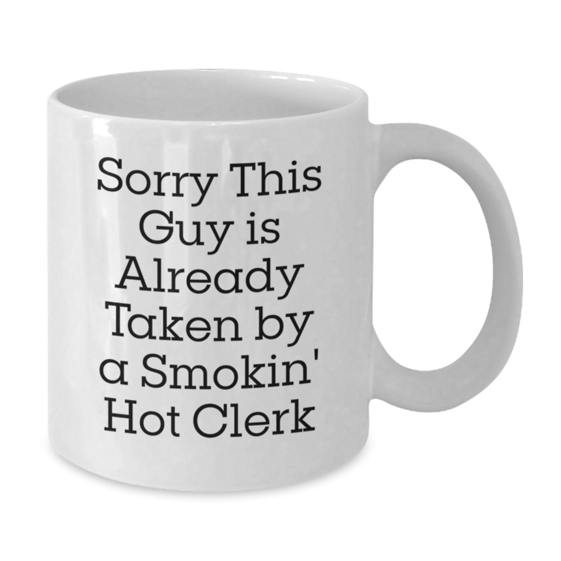 Funny Clerk White Coffee Mug Gifts from Friends to Clerk on Birthday - 'Sorry This Guy Is Already Taken' - Additional