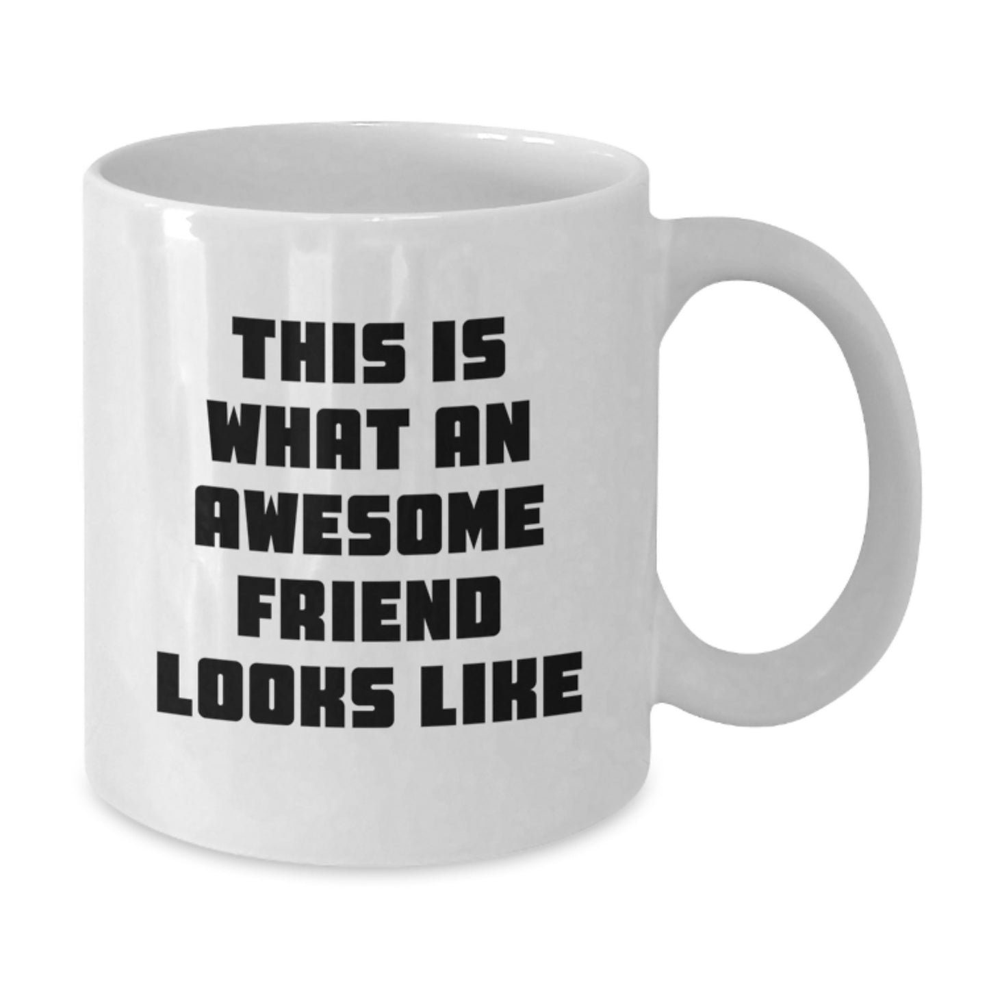 Funny Friend Gifts for Him or Her - White Coffee Mug for Graduation and Beyond, This Is What An Awesome Friend Looks Like, Gifts from Friends to Family - Additional