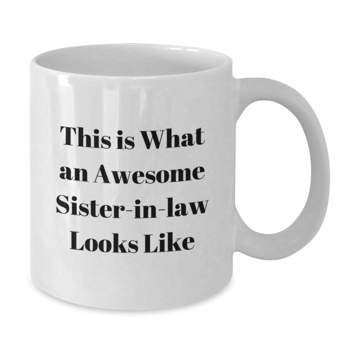 Funny Sister-in-law Gifts - White Coffee Mug, 'This Is What An Awesome Sister-in-law Looks Like' - Gifts from Men to Sister-in-law for Graduation, Unique Sister-in-law Mugs - Additional