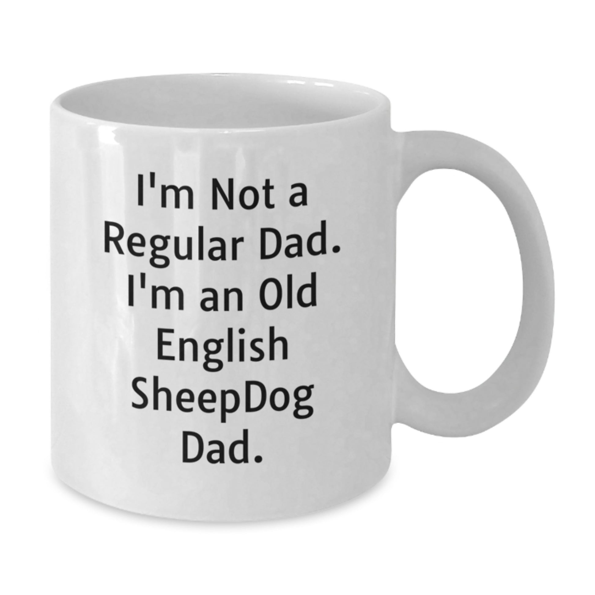 Funny Old English SheepDog Dad White Coffee Mug Gifts from Men to Old English SheepDog, Funny Graduation Unique Gifts for Him - Additional