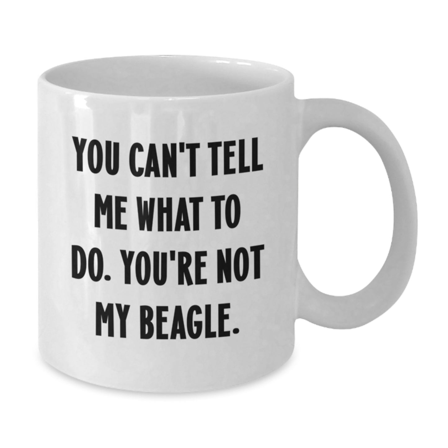 Beagle Dog Lovers Gifts, Funny White Coffee Mug, You Can't Tell Me What To Do, Birthday Unique Gifts from Friends to Family - Additional