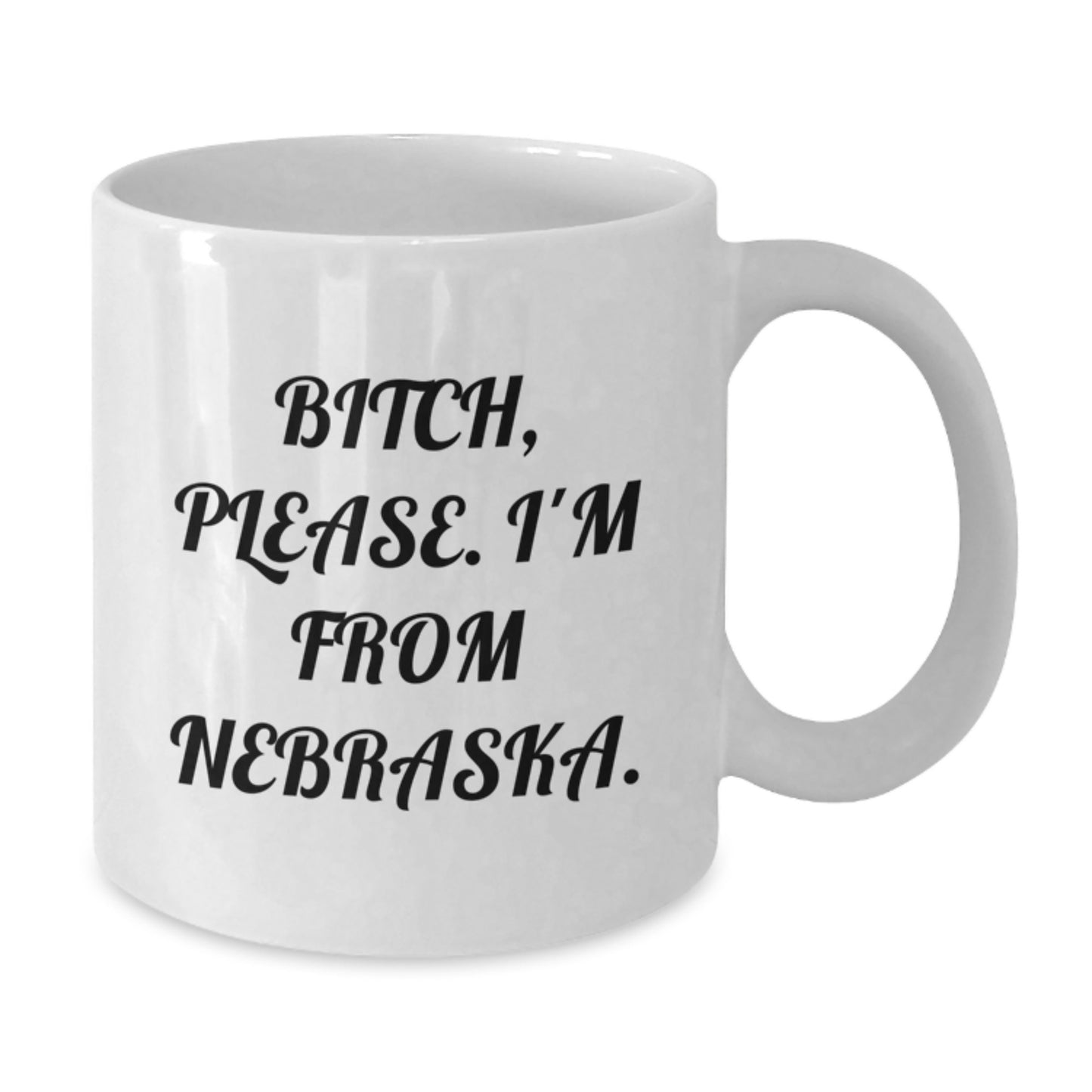 Funny Nebraska Quote White Coffee Mugs for Birthday Unique Gifts from Friends, Family, and Coworkers - Additional