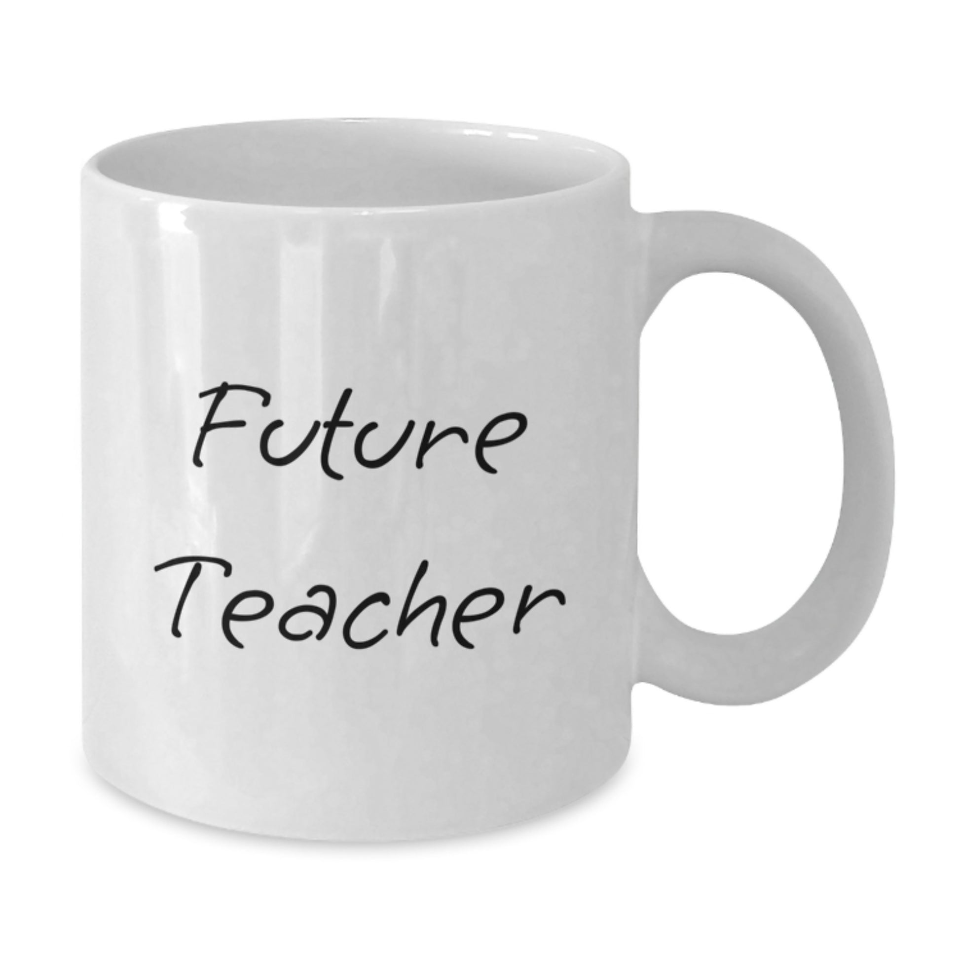 Funny Teacher Quotes Future Teacher Graduation White Coffee Mug Gifts from Friends, Cute Inspirational Teacher Mug, 11oz or 15oz, Ceramic, Microwave and Dishwasher Safe - Additional
