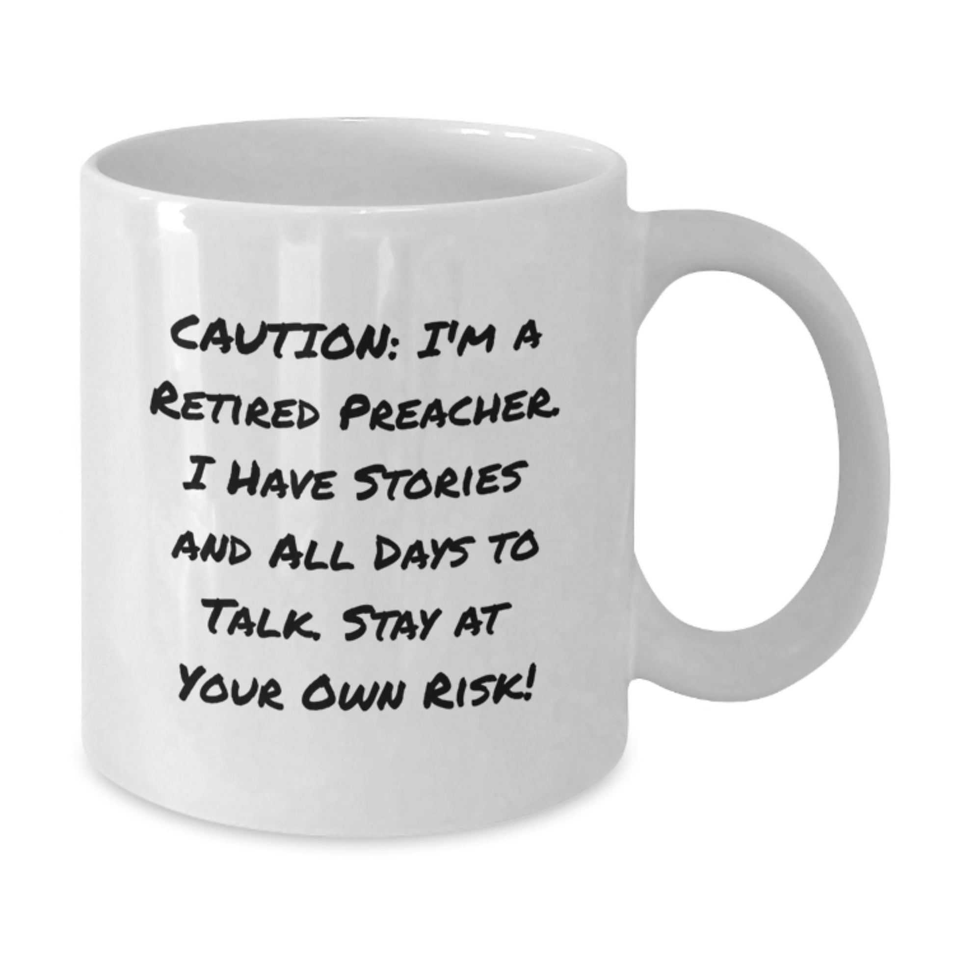 Preacher Humor White Coffee Mug, Funny Graduation Gift for Men from Family, Friends, or Coworkers, 'Caution: I'm A Retired Preacher...' - Additional