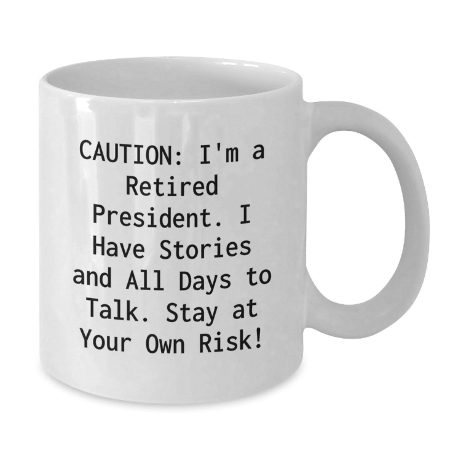 Funny President Quotes White Coffee Mug, Gifts from Friends for President, Unique Graduation Gifts, President White Coffee Mug, Stay at Your Own Risk! - Additional