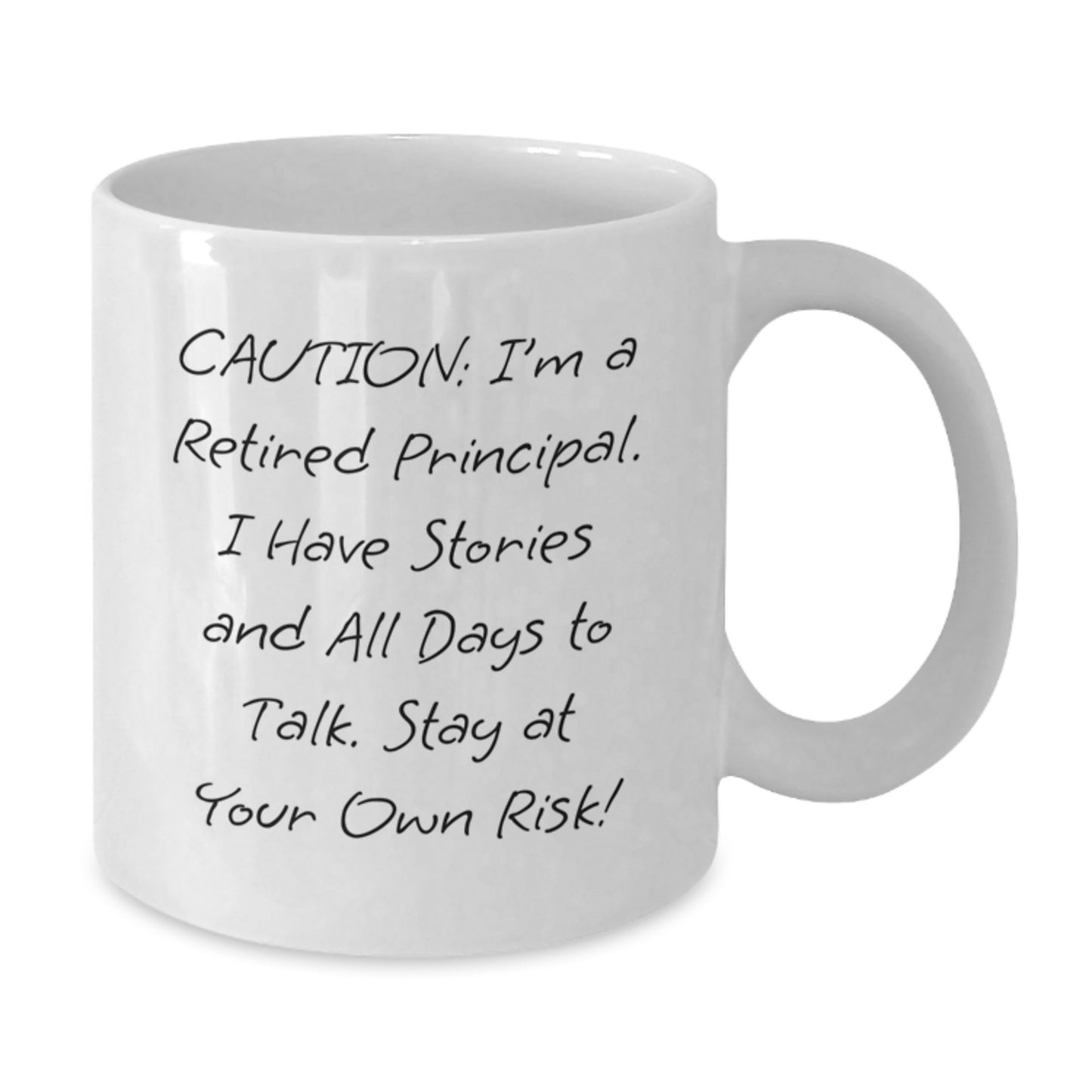 Funny Principal Graduation Gift from Friends for Men - 'Caution: I'm A Retired Principal...' White Coffee Mug - Additional