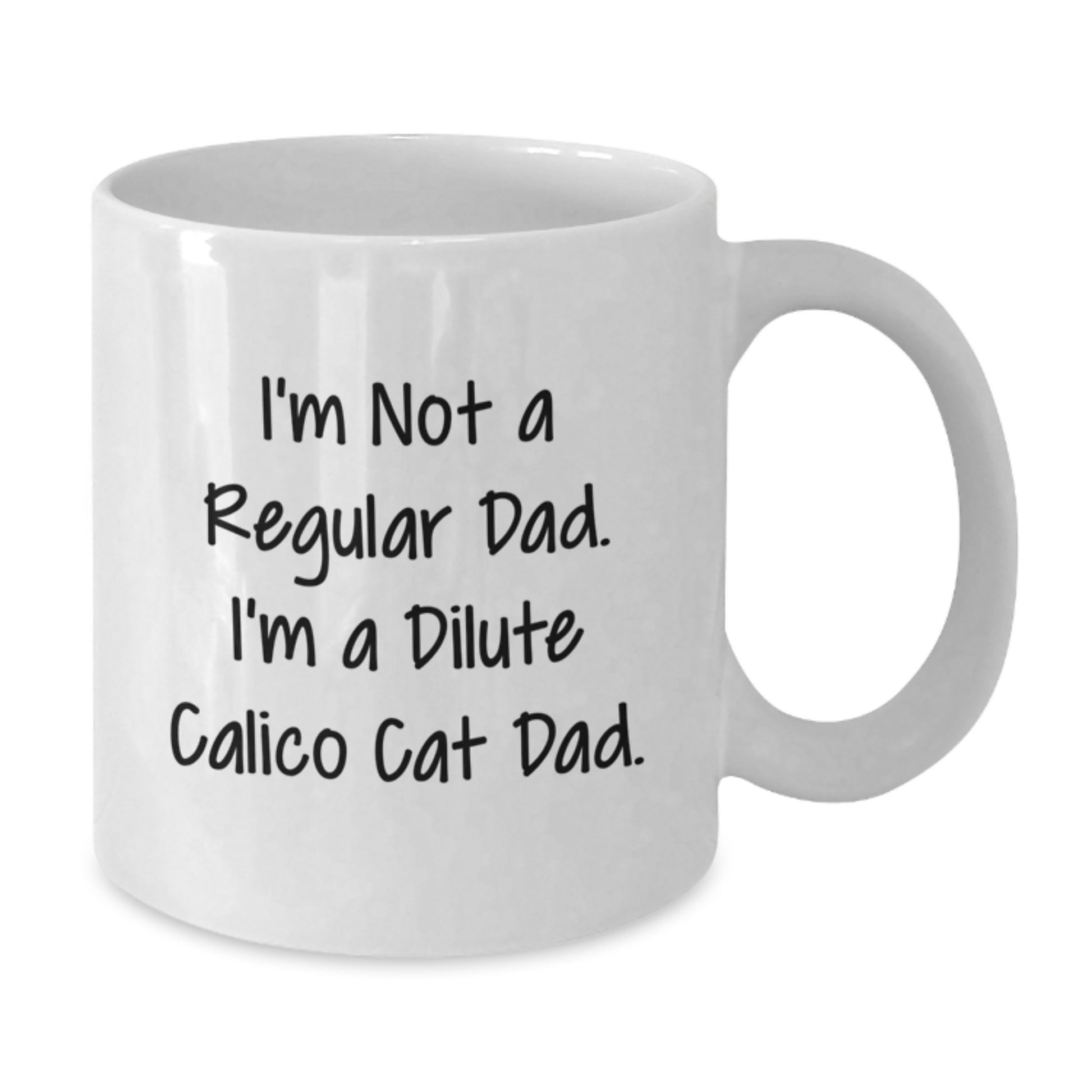 Dilute Calico Cat Dad Graduation Gifts for Men from Friends, Unique White Coffee Mug, Funny Quote 'I'm Not A Regular Dad. I'm A Dilute Calico Cat Dad.' Gifts for Family - Additional