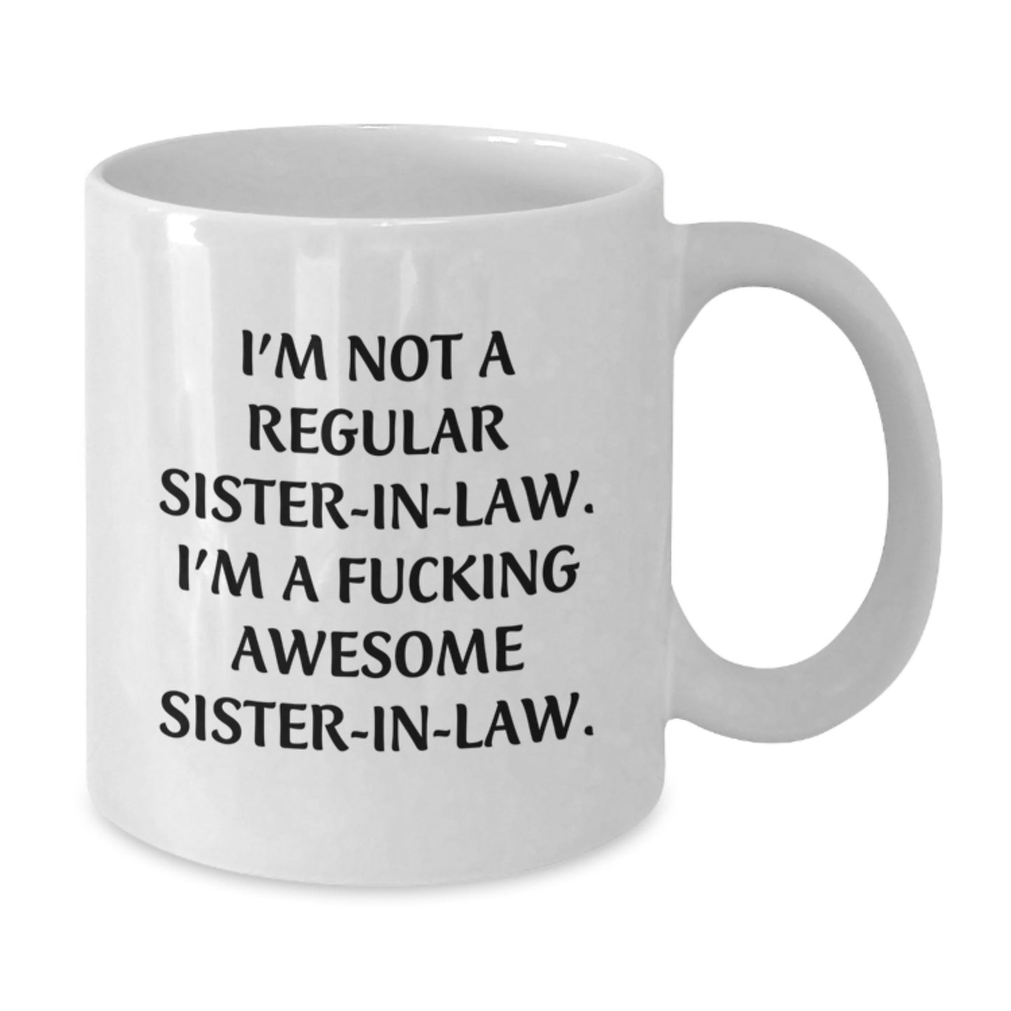 Funny Sister-in-law Gifts, I'm Not A F--king Awesome Sister-in-law, White Coffee Mug for Graduation, Gifts from Family to Sister-in-law, Sister-in-law Unique Gifts - Additional