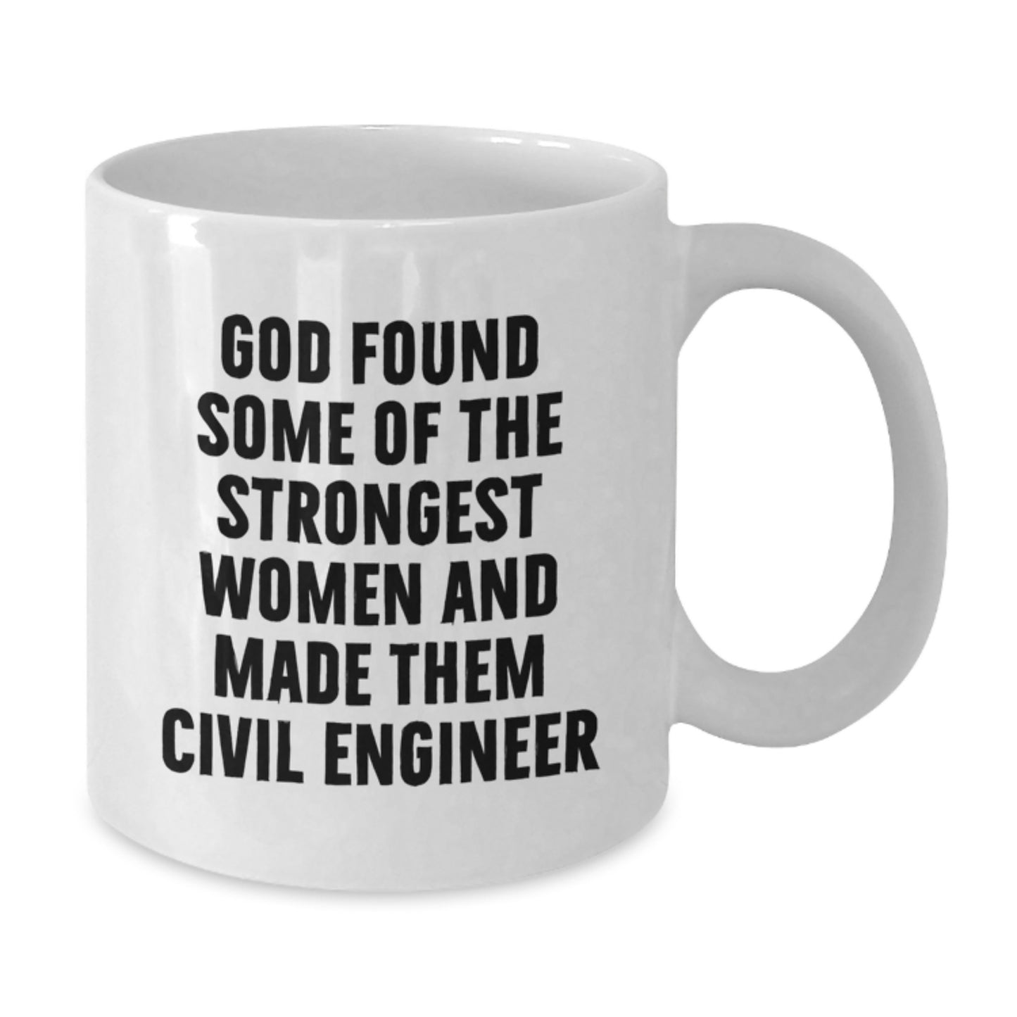 Funny Civil Engineer Gifts for Graduation, White Coffee Mug Quotes, 'God Found Some Of The Strongest Women And Made Them Civil Engineer' Gifts from Friends to Civil Engineer - Additional