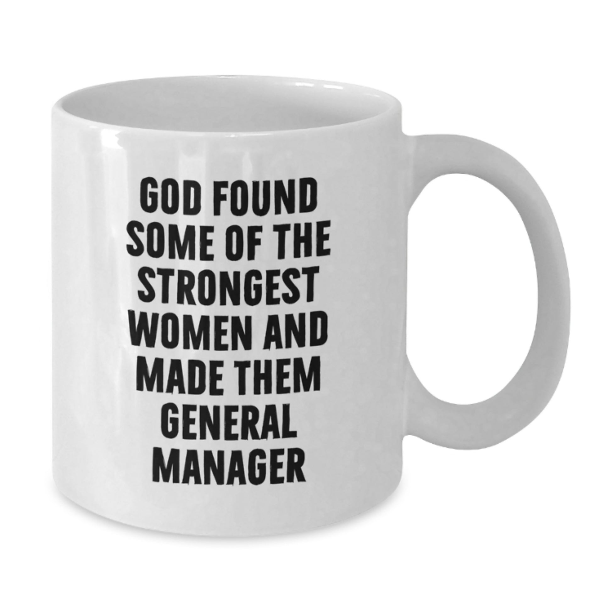 Funny General Manager Gifts from Women, God Made Them Strongest, White Coffee Mug for Graduation, Great for Men or Women, Unique Gift Idea - Additional