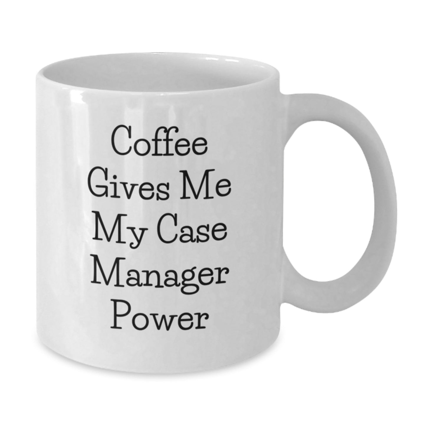 Case Manager Gifts from Friends, White Coffee Mug with Funny Quote, 11oz or 15oz, Ceramic, Microwave and Dishwasher Safe for Graduation, 'Coffee Gives Me My Case Manager Power' - Additional