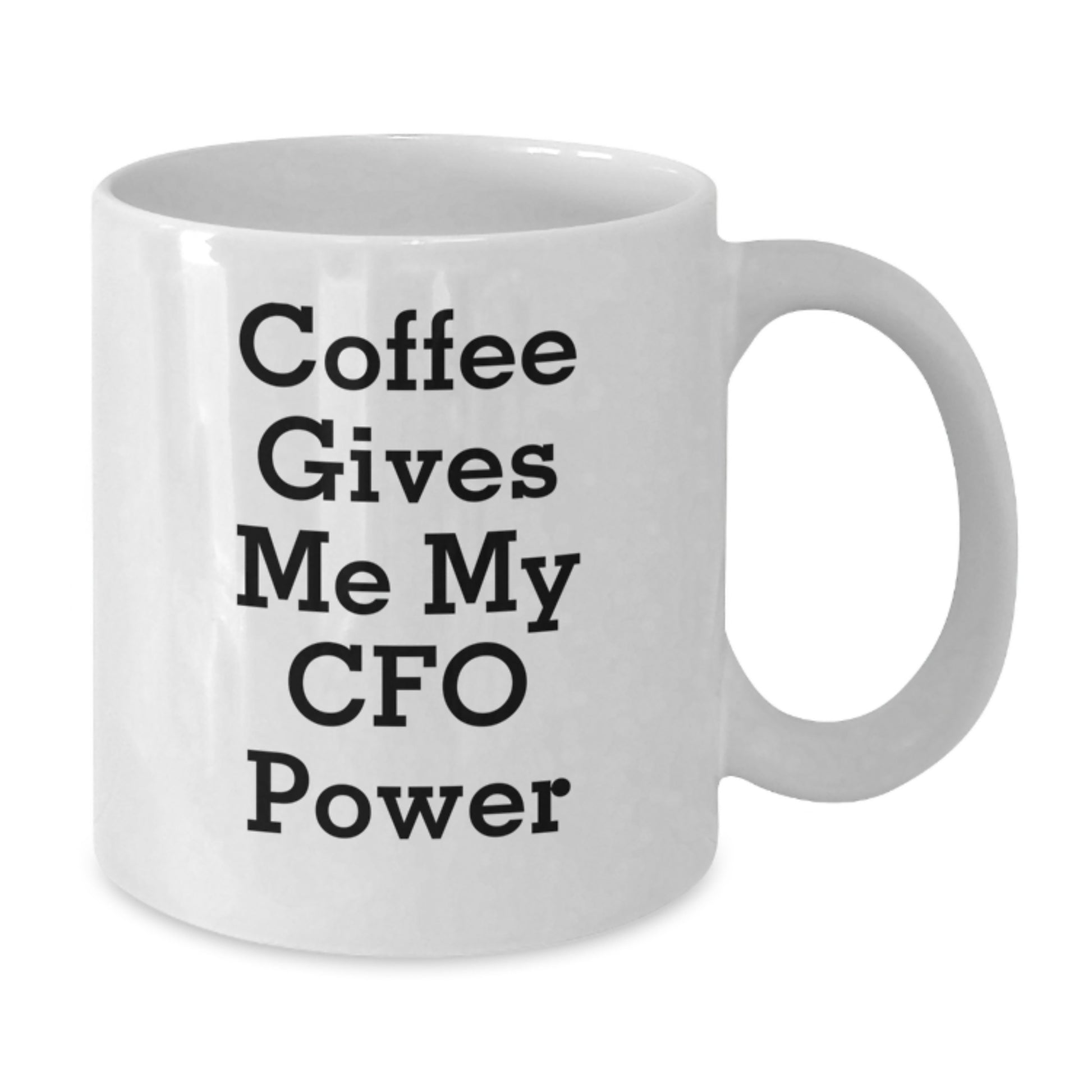 Funny CFO Gifts from Family and Friends - White Coffee Mug, 'Coffee Gives Me My CFO Power' Quote - Additional