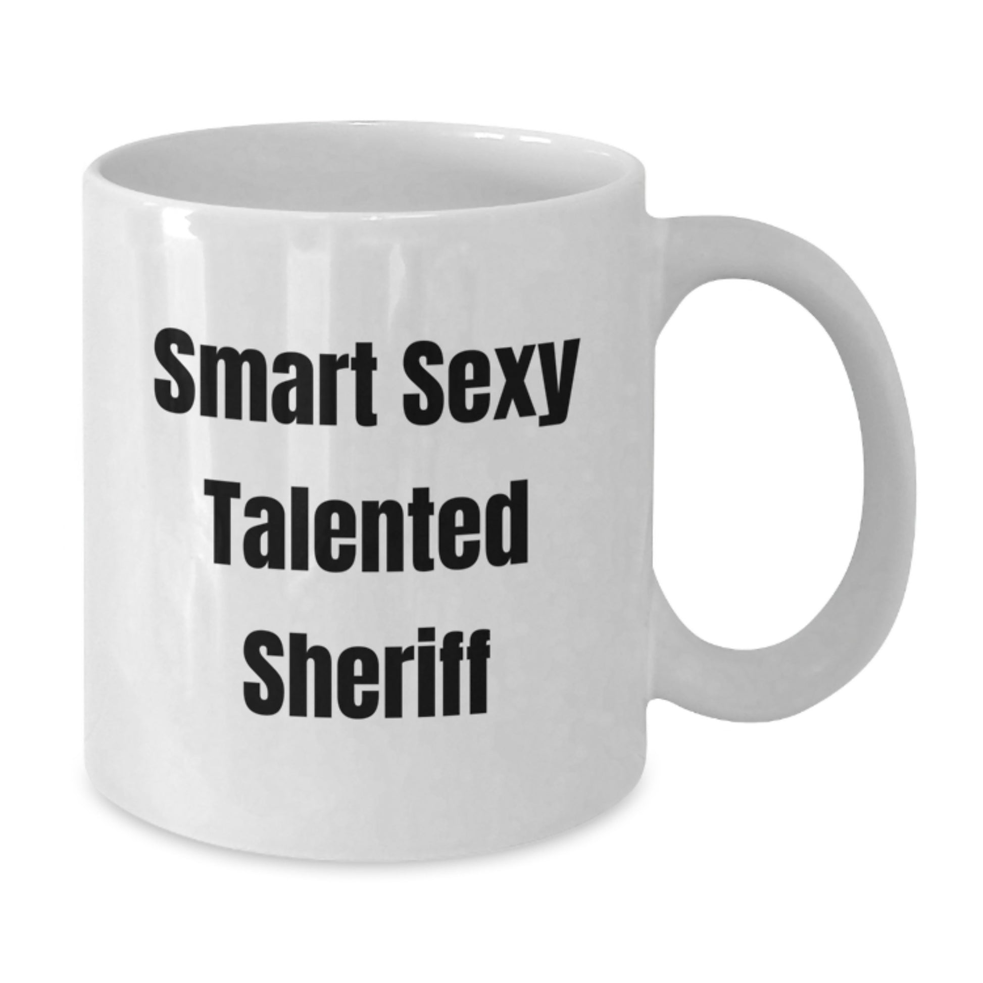 Funny Sheriff White Coffee Mug Gifts from Friends for Graduation - Smart Sexy Talented Sheriff Quote - Additional