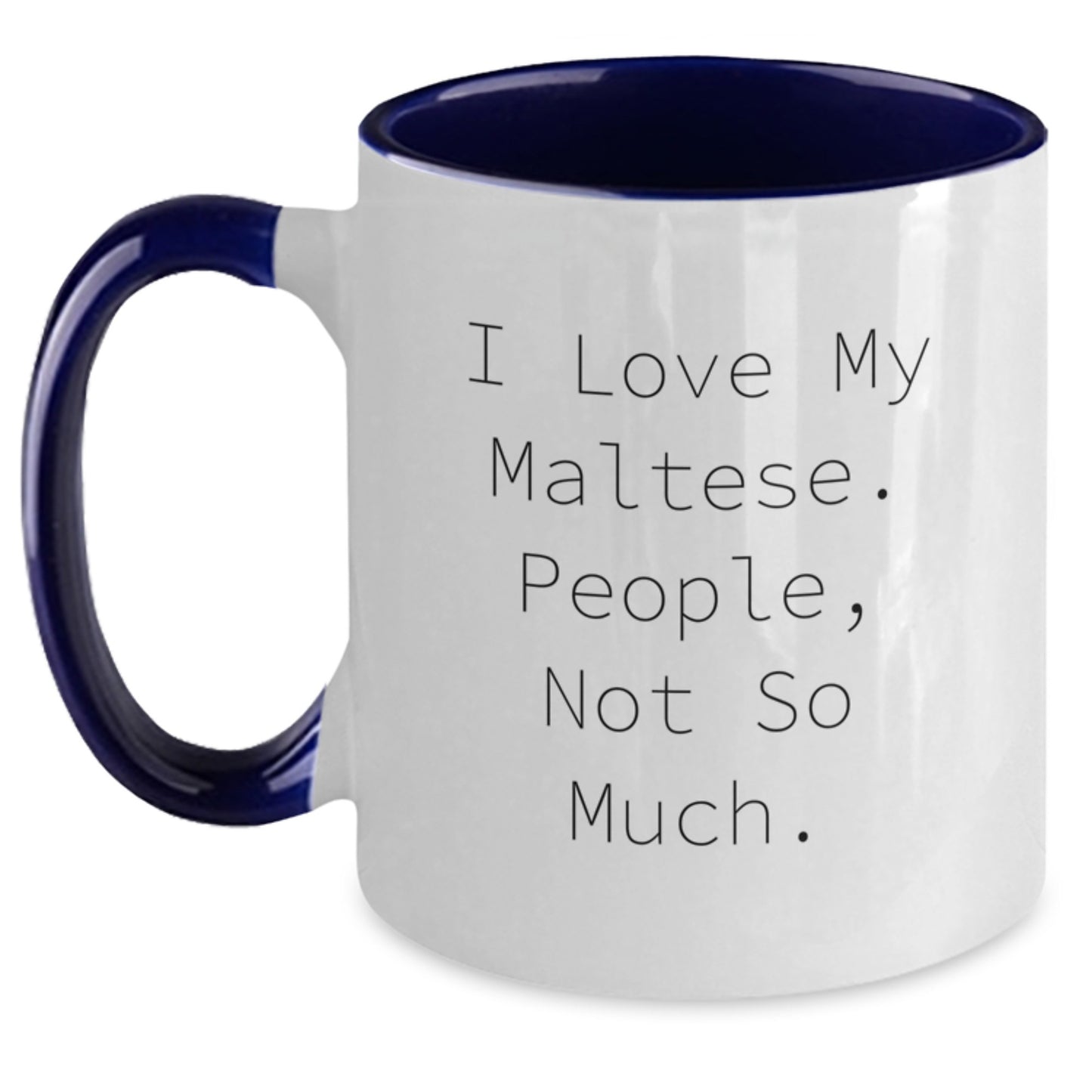 Maltese Dog Lovers Funny Gifts from Friends for Graduation Unique Two Tone Coffee Mugs I Love My Maltese People Not So Much - Main