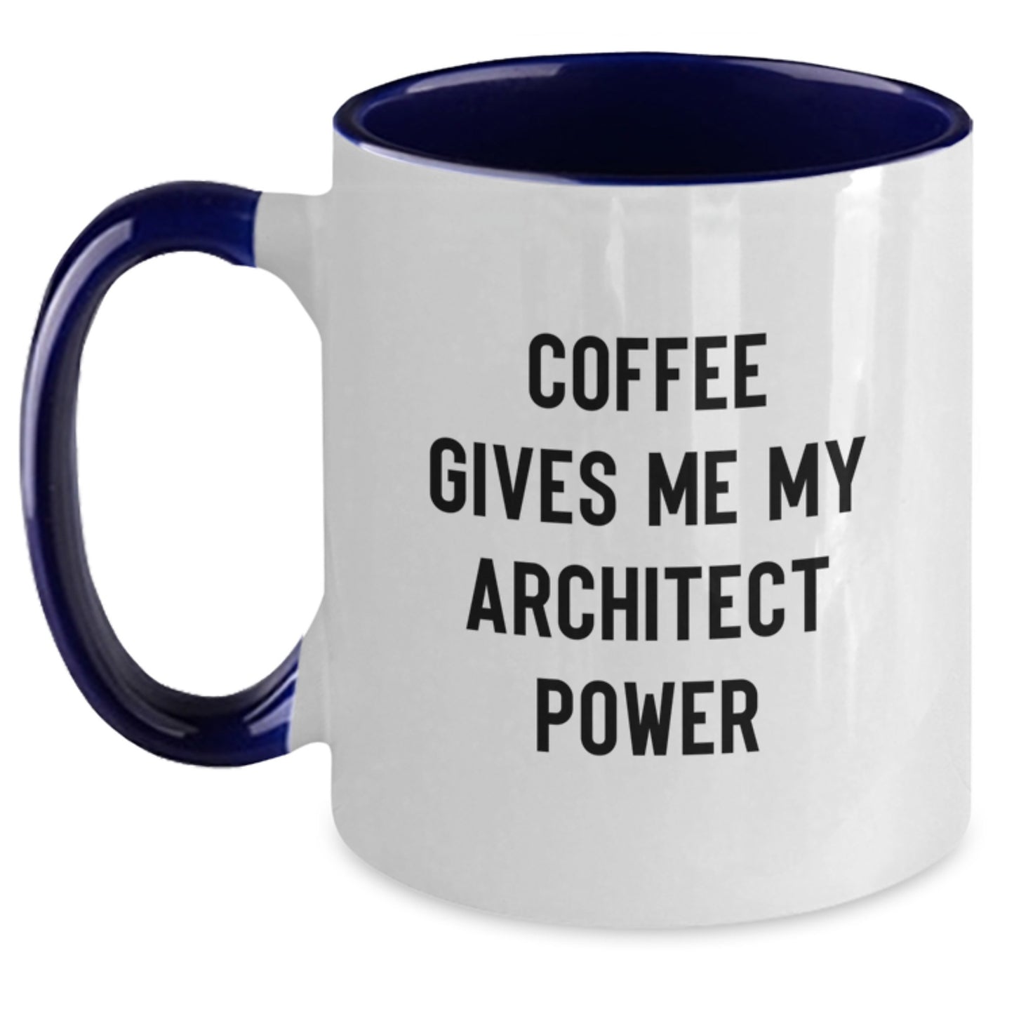 Funny Architect Power Coffee Mug Gifts for Men from Friends - Architect Birthday Unique Gifts - Main