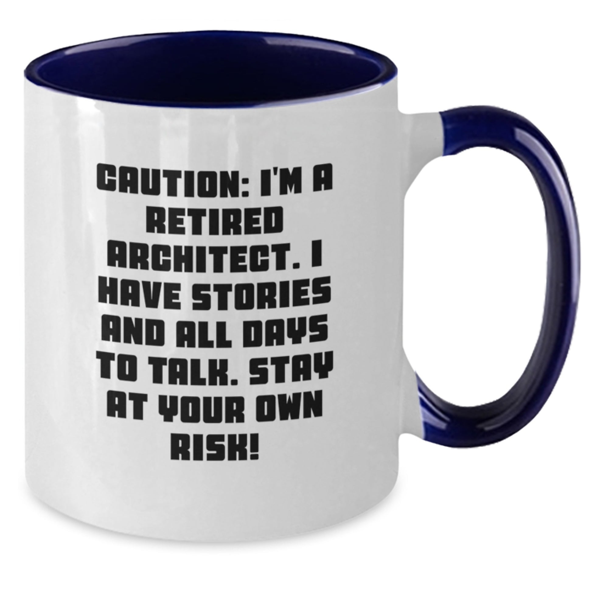 Architect Humor Gifts, Funny Two Tone Coffee Mug for Graduation - 'Caution: I'm A Retired Architect...' - Additional