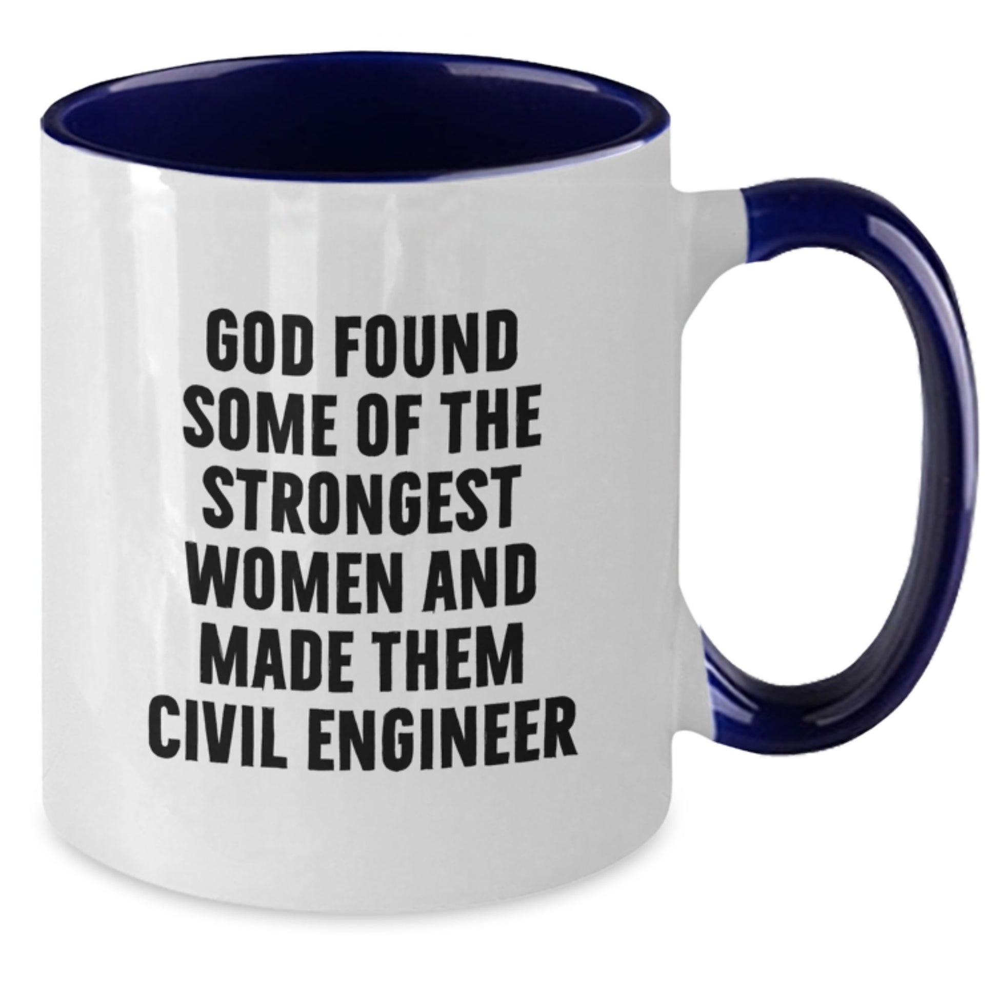 Funny Civil Engineer Gifts from Friends, Cute Mugs for Graduation, Inspirational Quote 'God Found Some Of The Strongest Women And Made Them Civil Engineer' on Two Tone Ceramic Coffee Mug - Additional