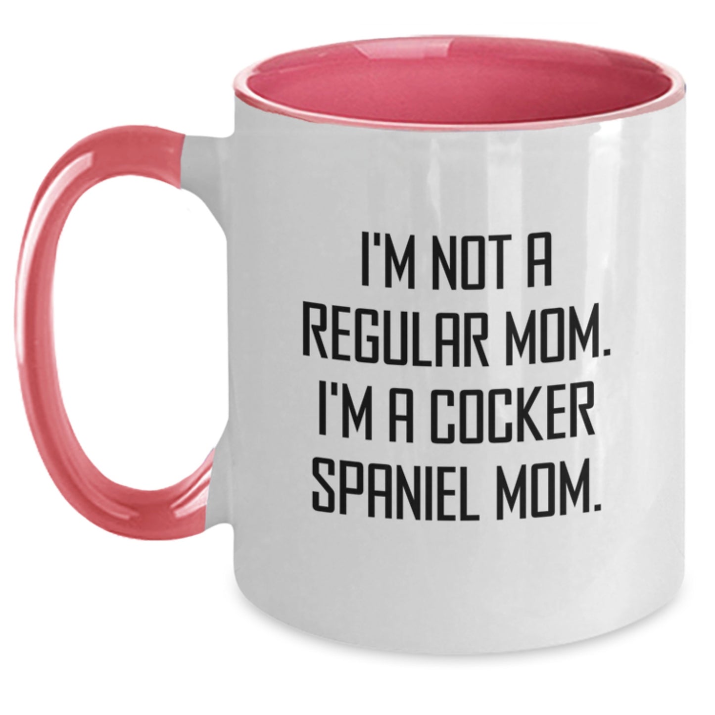 Funny Cocker Spaniel Mom Gifts - Two Tone Coffee Mug for Graduation - 'I'm Not A Regular Mom. I'm A Cocker Spaniel Mom.' - Main